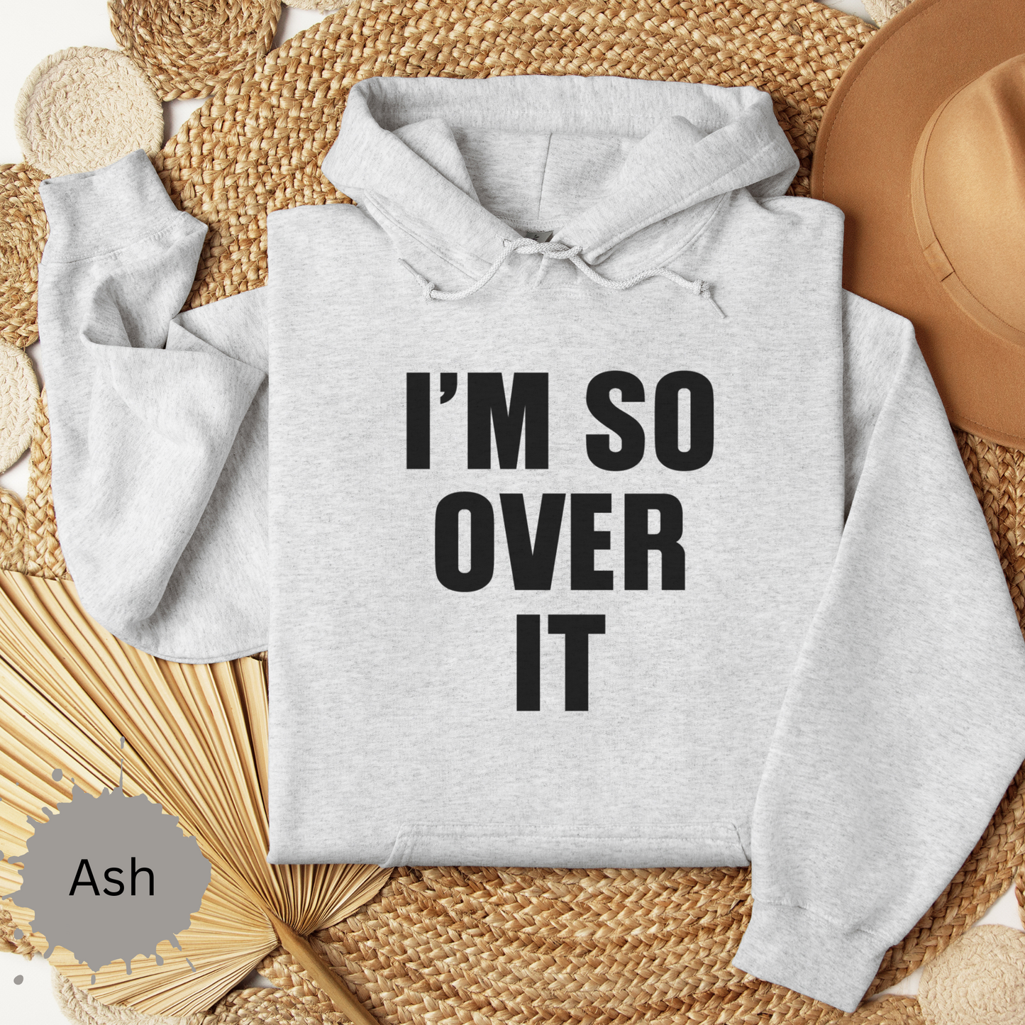Im So Over It Hooded Sweatshirt