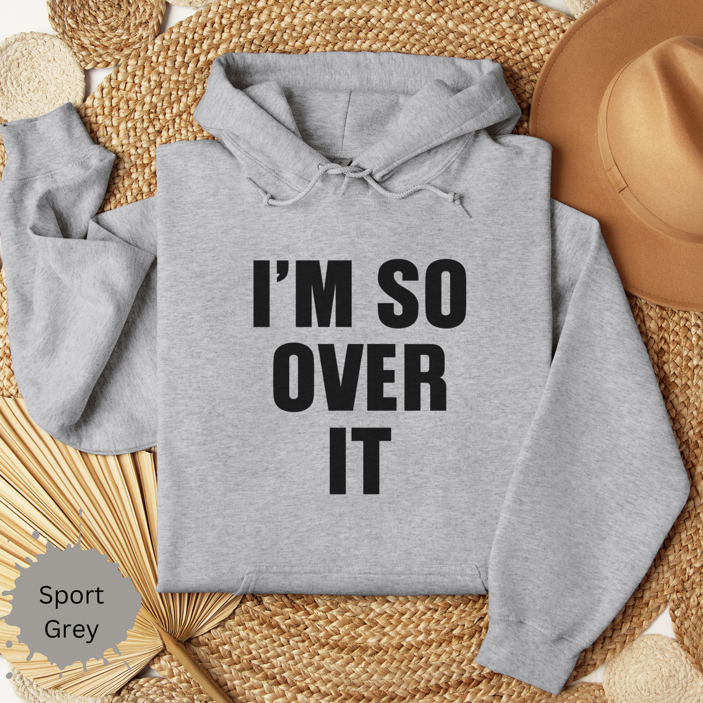 Im So Over It Hooded Sweatshirt