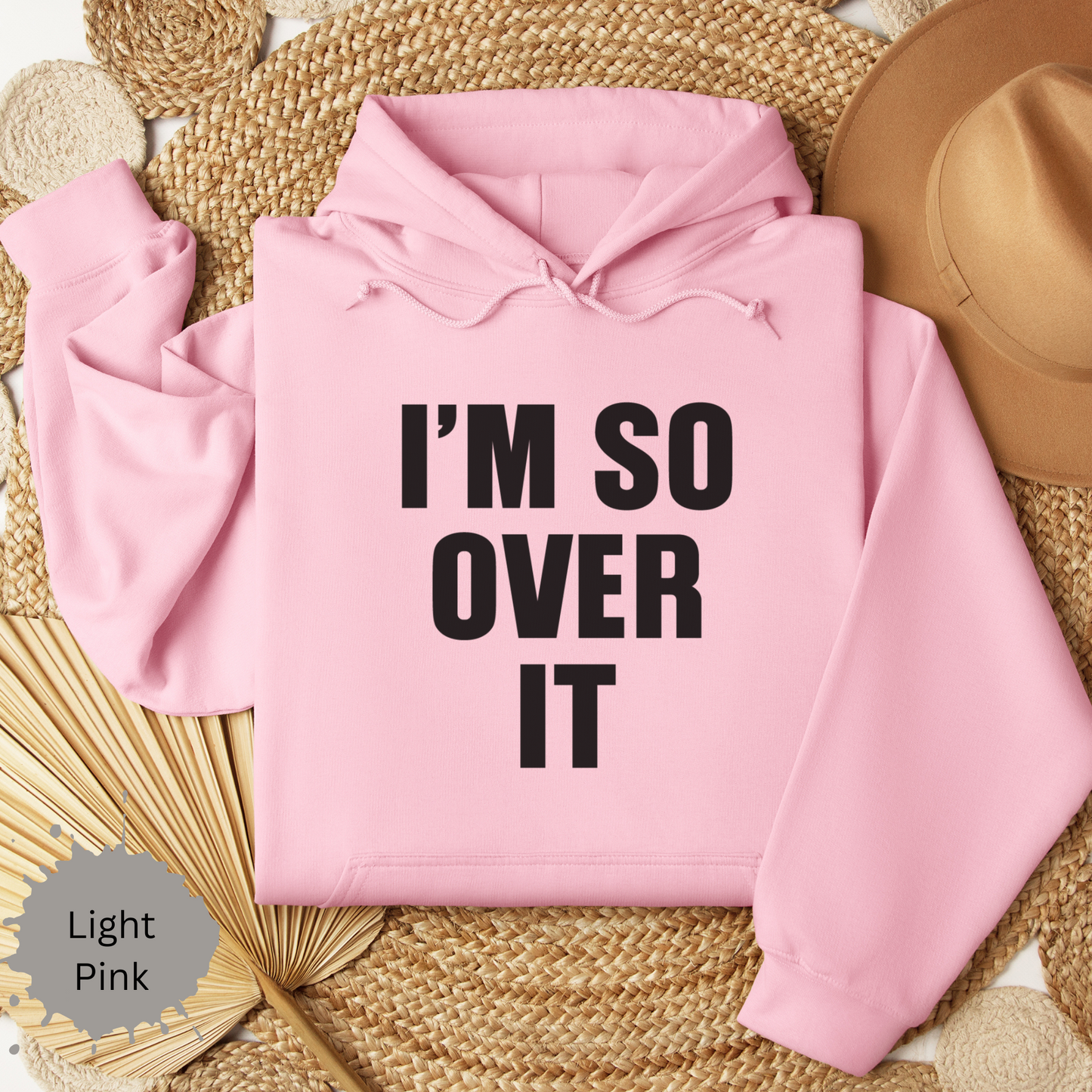 Im So Over It Hooded Sweatshirt