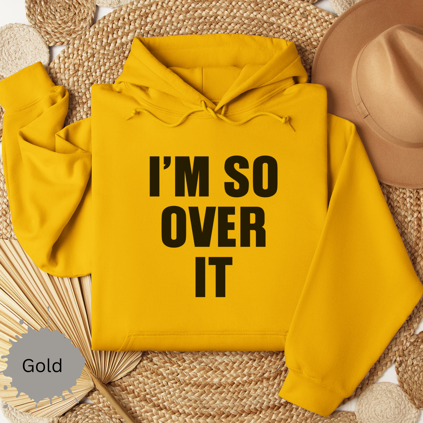 Im So Over It Hooded Sweatshirt