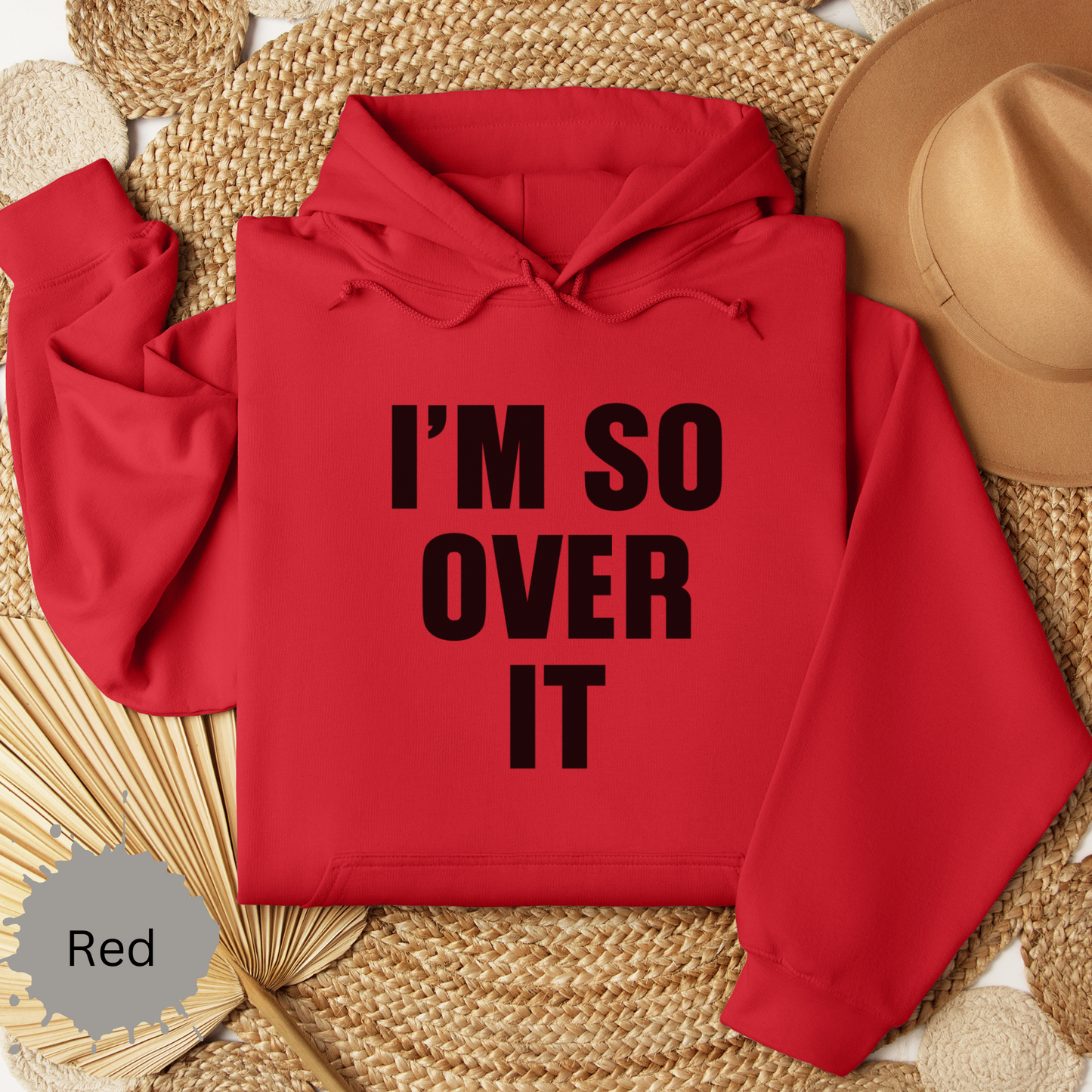 Im So Over It Hooded Sweatshirt
