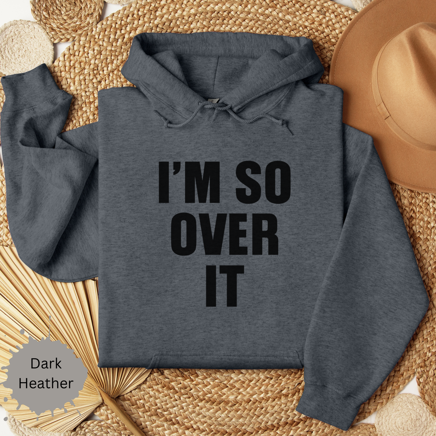 Im So Over It Hooded Sweatshirt