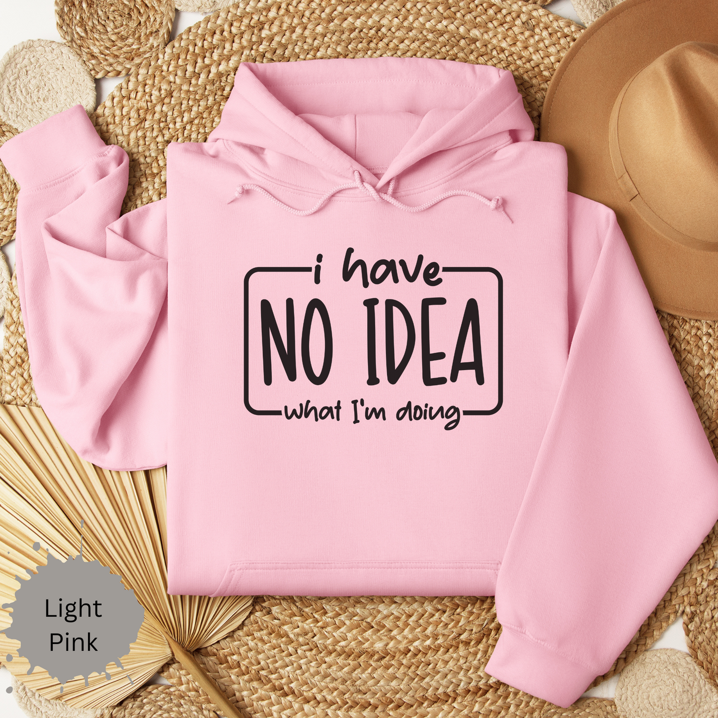 I Have No Idea Hooded Sweatshirt