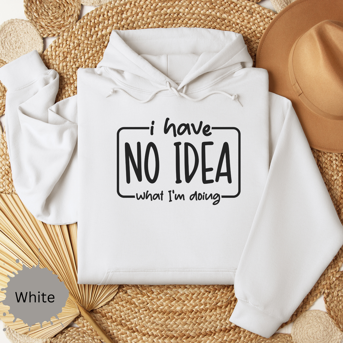 I Have No Idea Hooded Sweatshirt