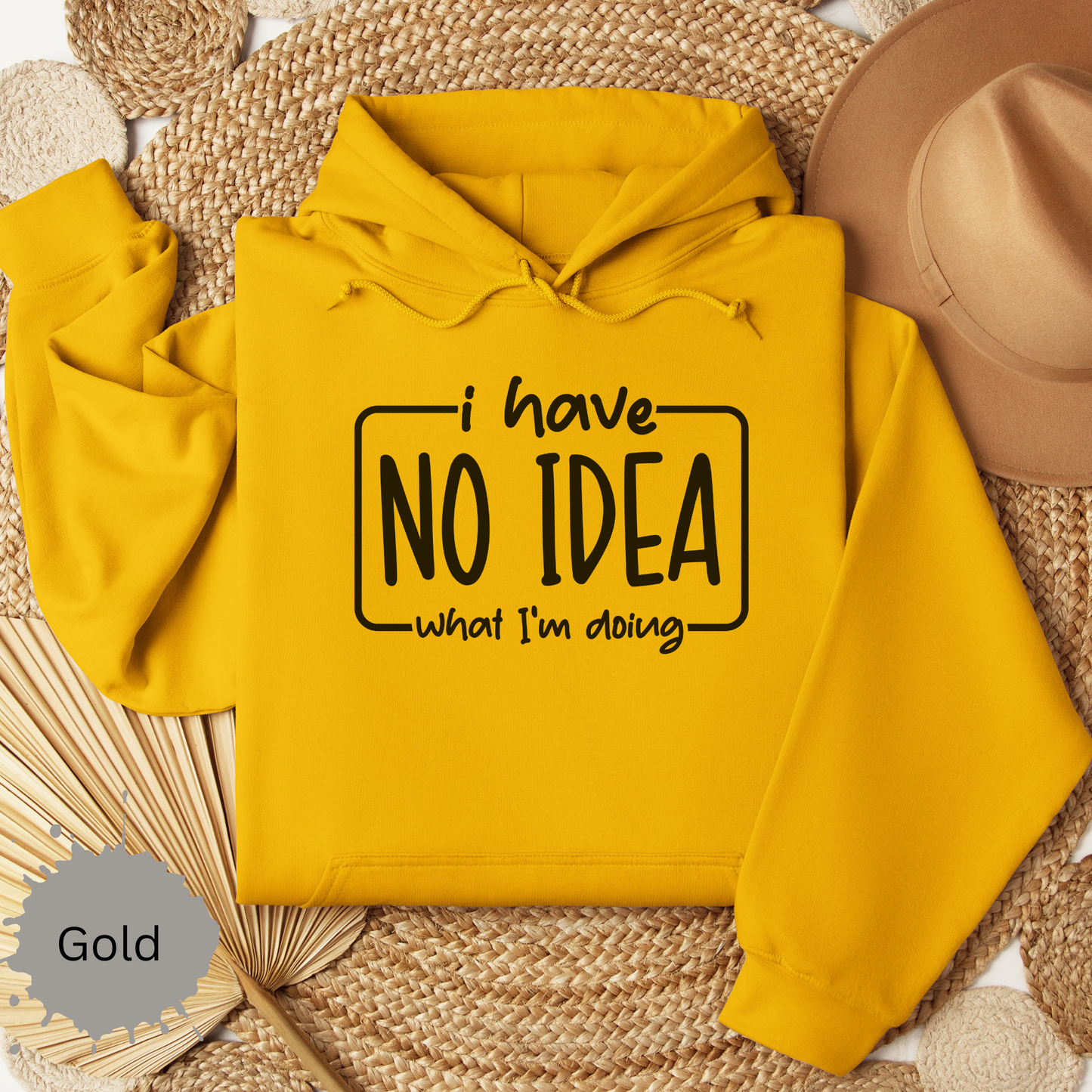 I Have No Idea Hooded Sweatshirt