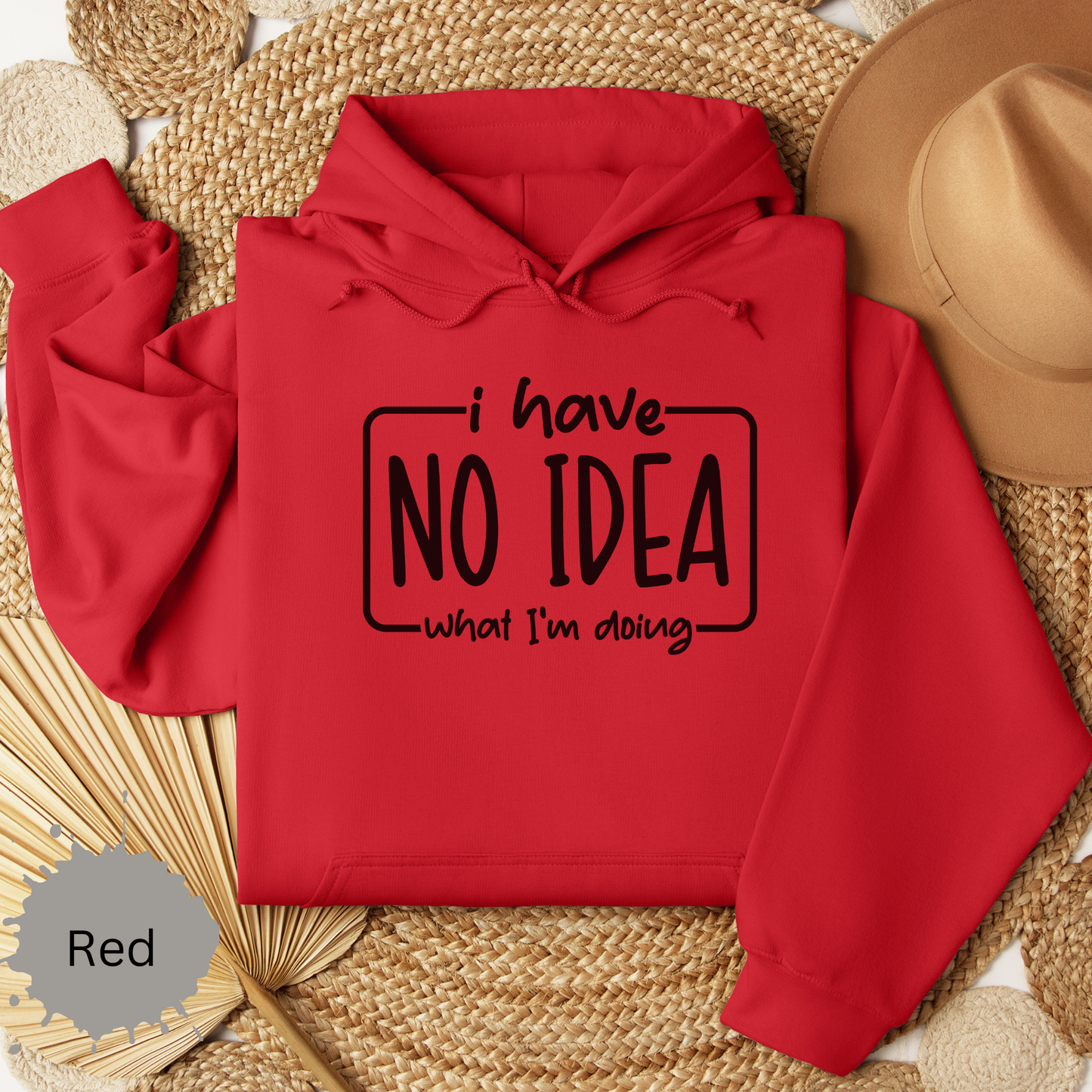I Have No Idea Hooded Sweatshirt