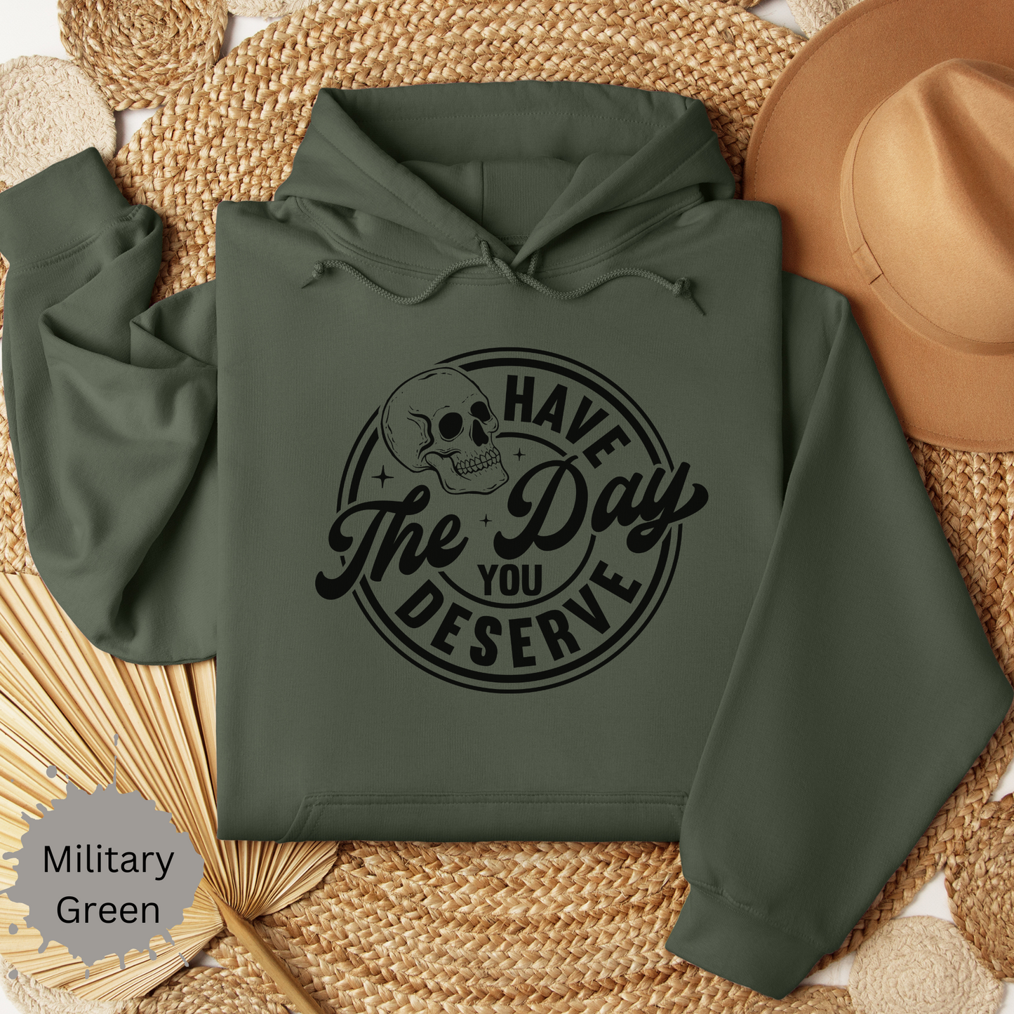 The Day You Deserve Hooded Sweatshirt