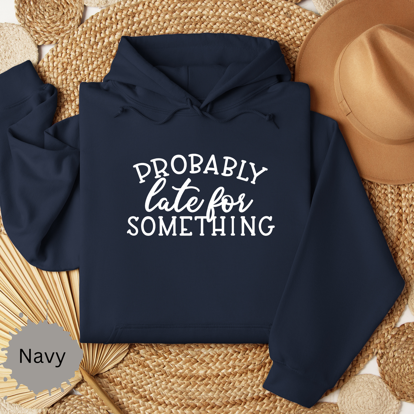 Probably Late Hooded Sweatshirt