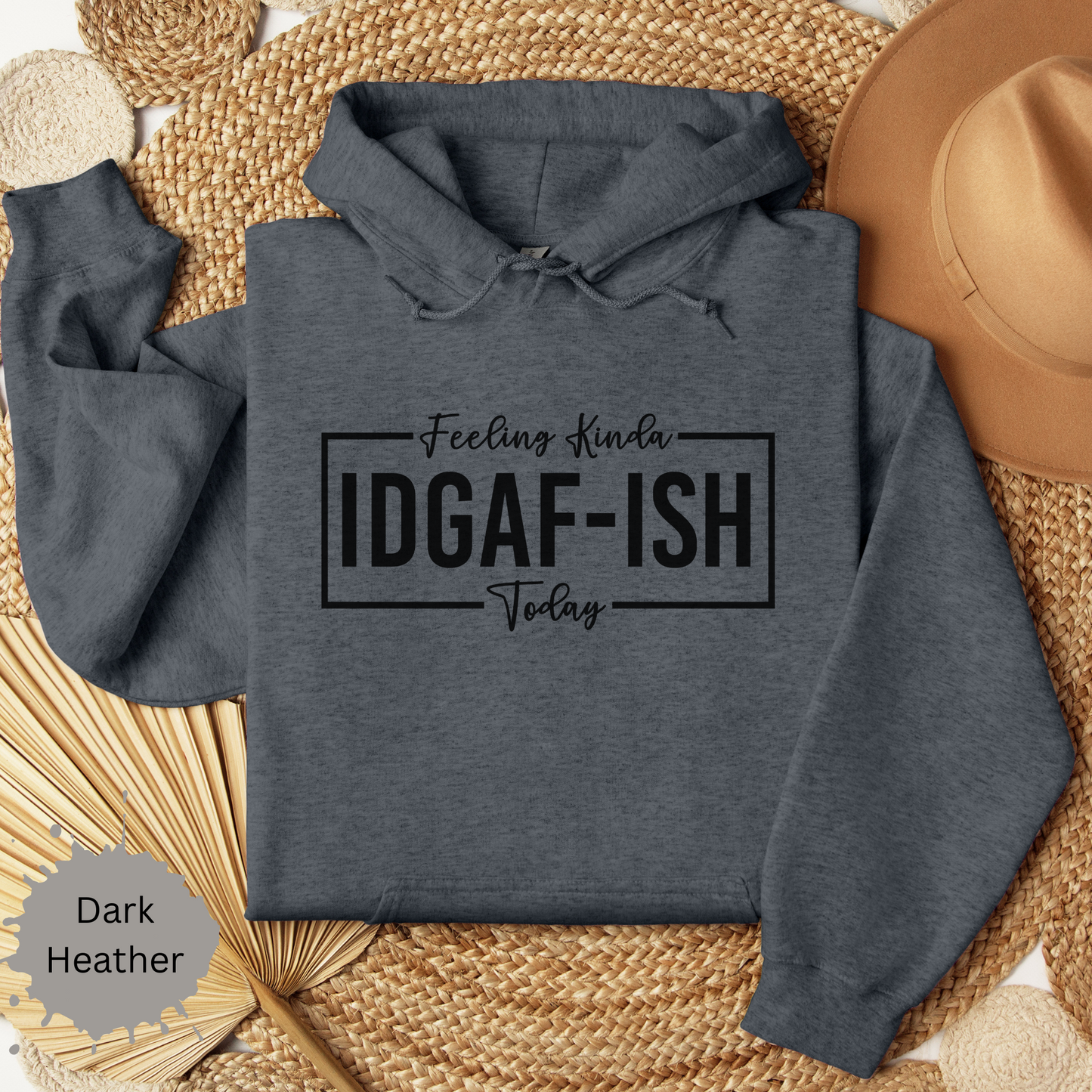 Feeling IDGAF Hooded Sweatshirt