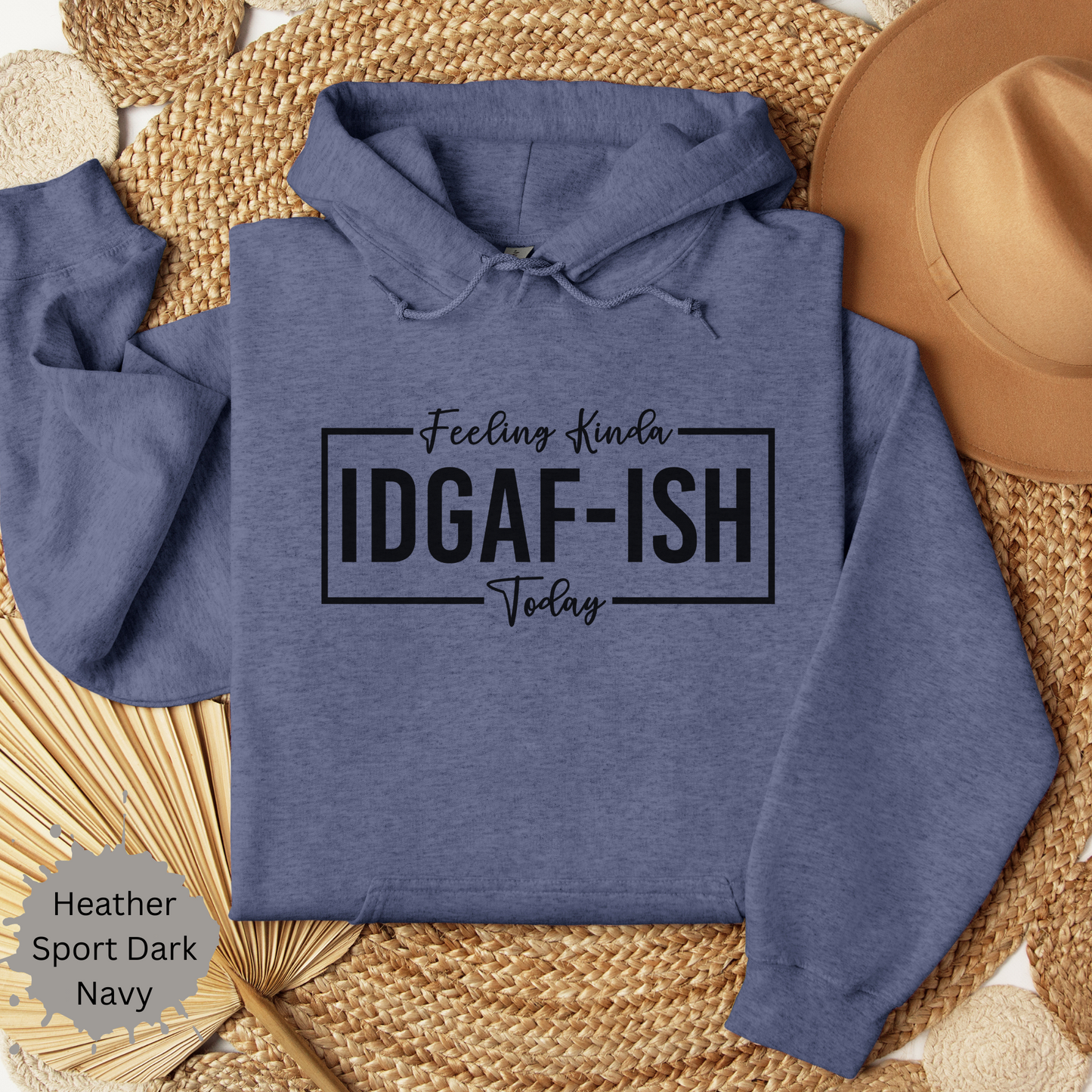 Feeling IDGAF Hooded Sweatshirt