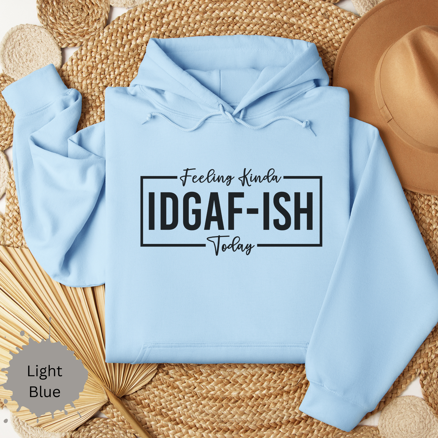 Feeling IDGAF Hooded Sweatshirt