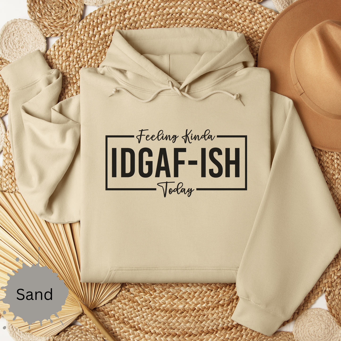 Feeling IDGAF Hooded Sweatshirt