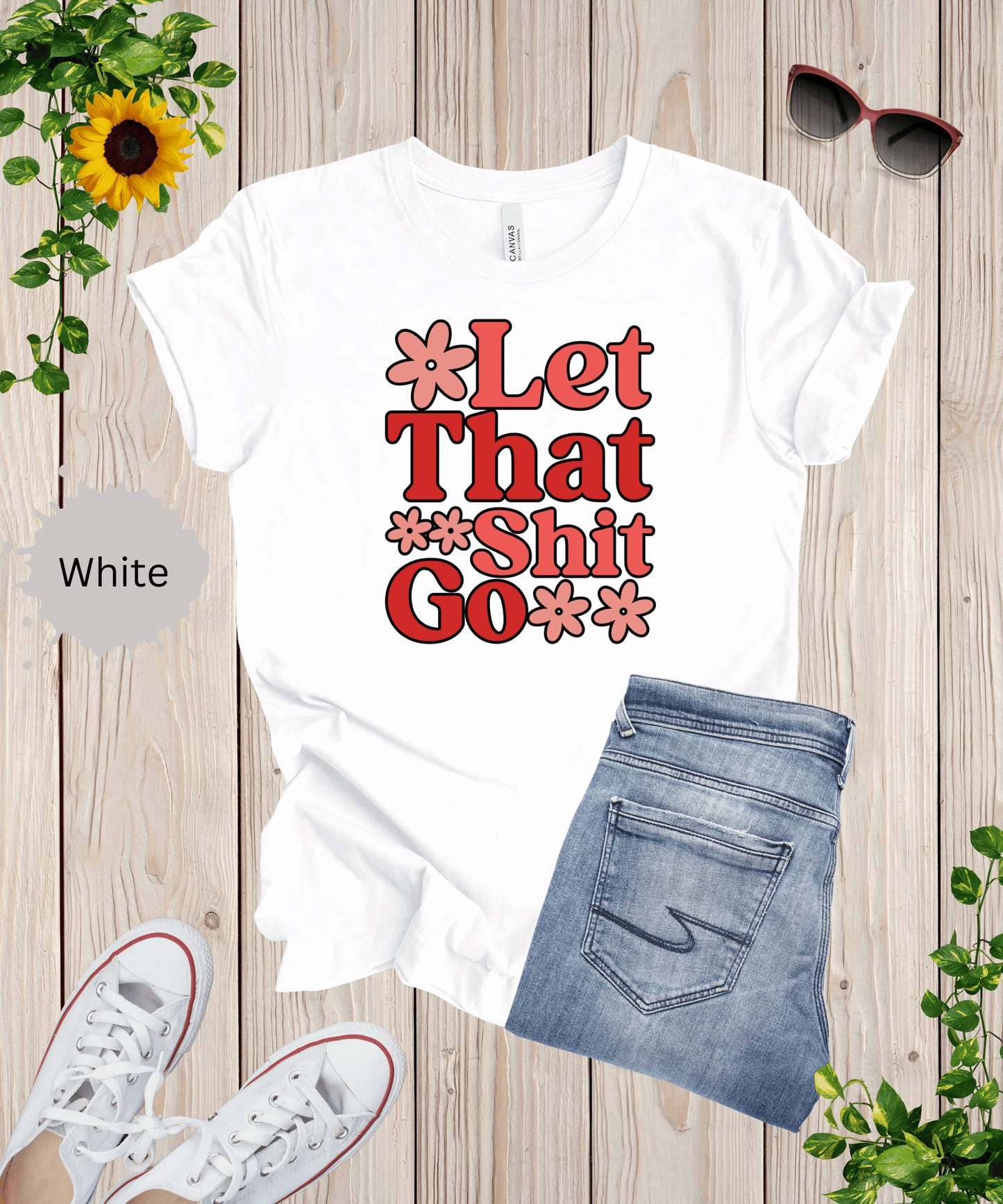 Let That Shit Go T-Shirt