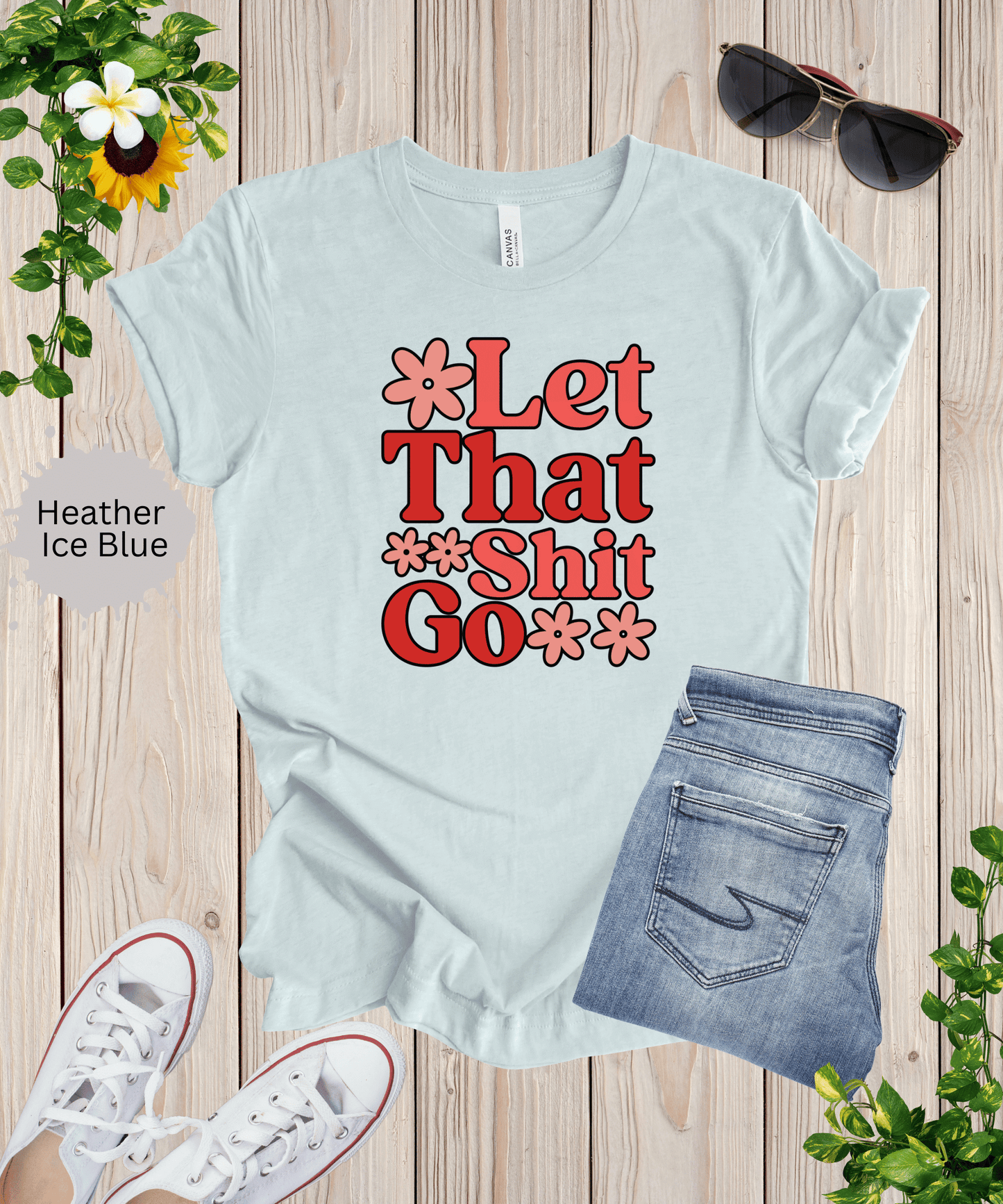 Let That Shit Go T-Shirt