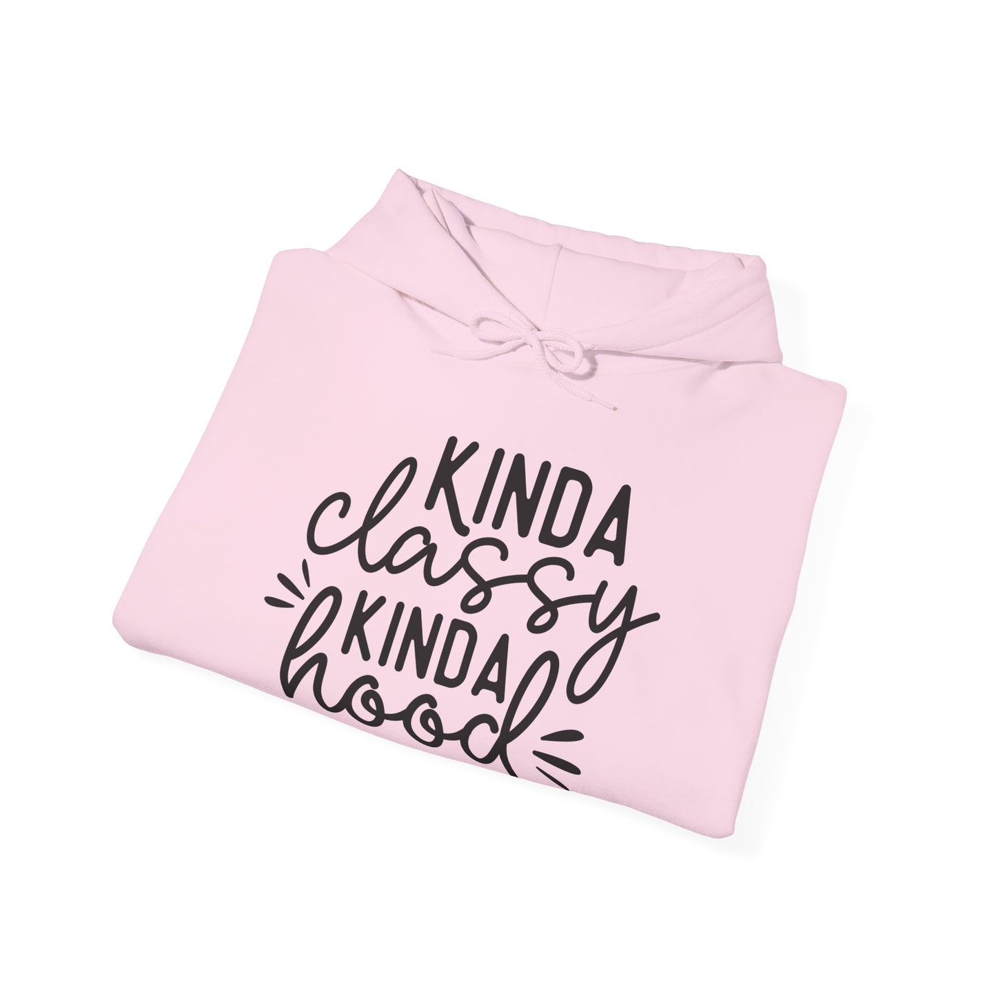 Kinda Classy Kinda Hood Hooded Sweatshirt