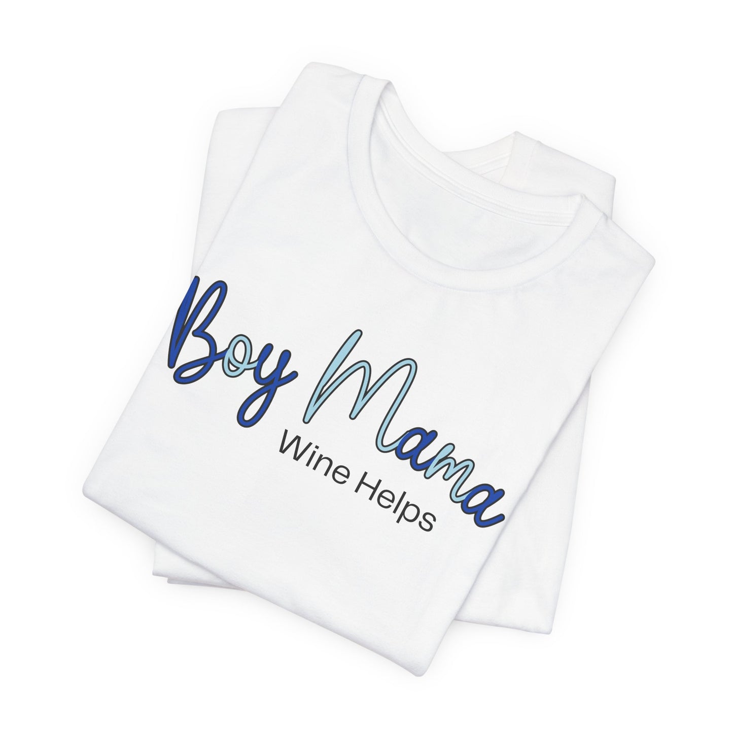 Boy Mama Wine Helps T-Shirt