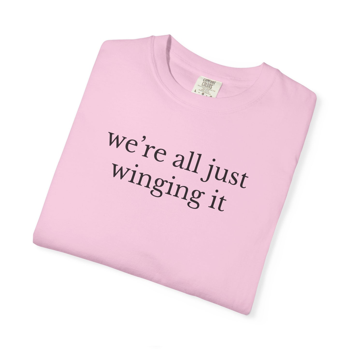 Were All Just Winging It TShirt