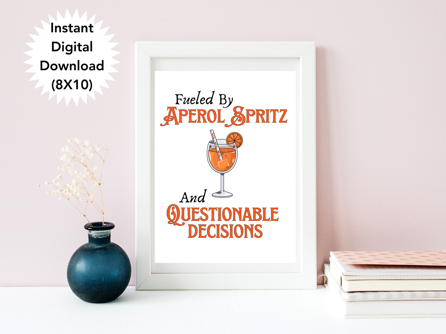 Fueled by Aperol Spritz and Questionable Decisions Digital Download