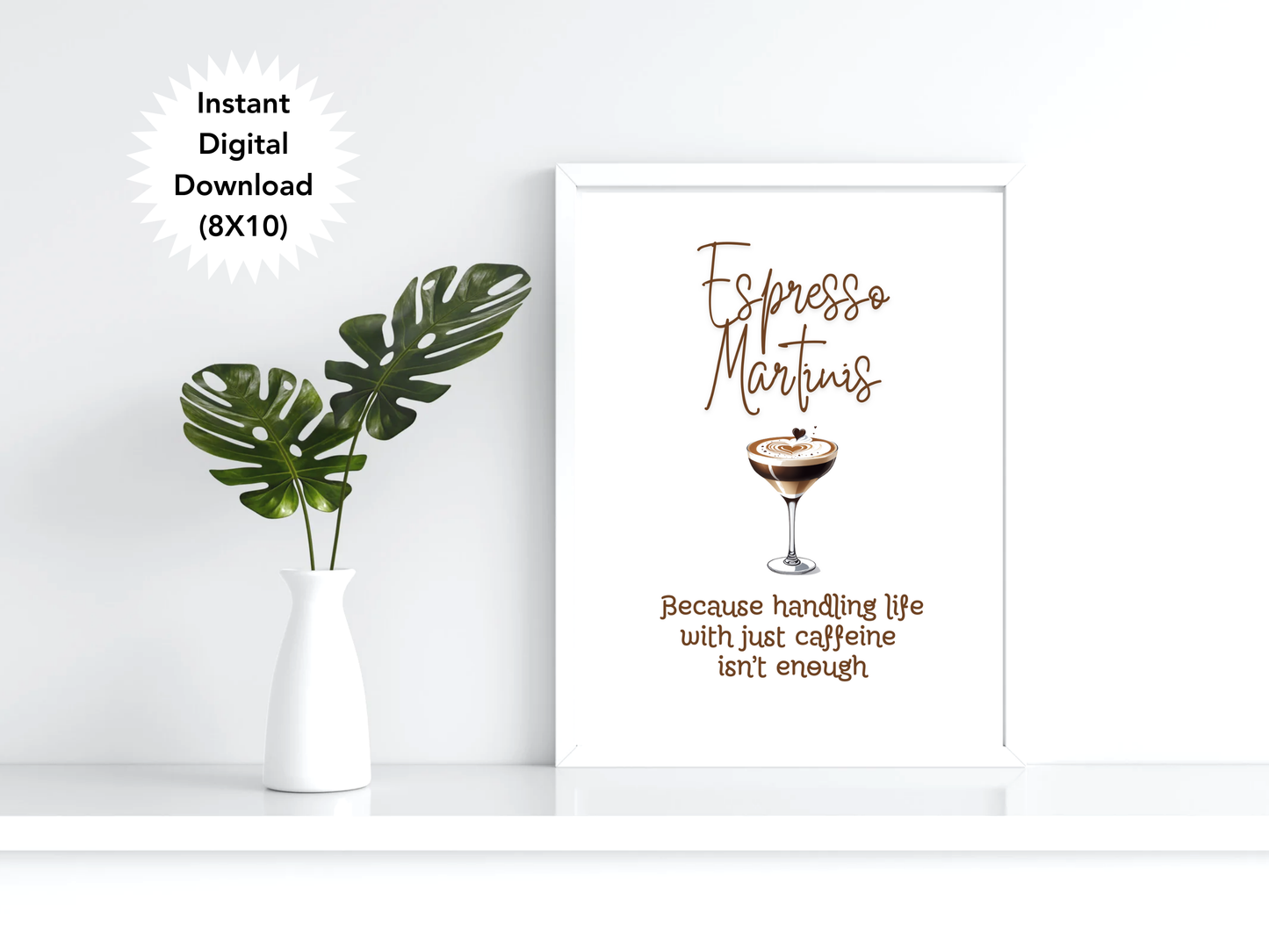 Espresso Martinis Because Handling Life with Just Caffiene Isnt Enough - Digital Download