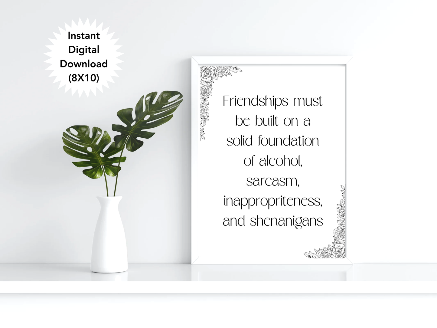 Friendships are Build on a Solid Foundation of Alcohol and Sarcasm Digital Download