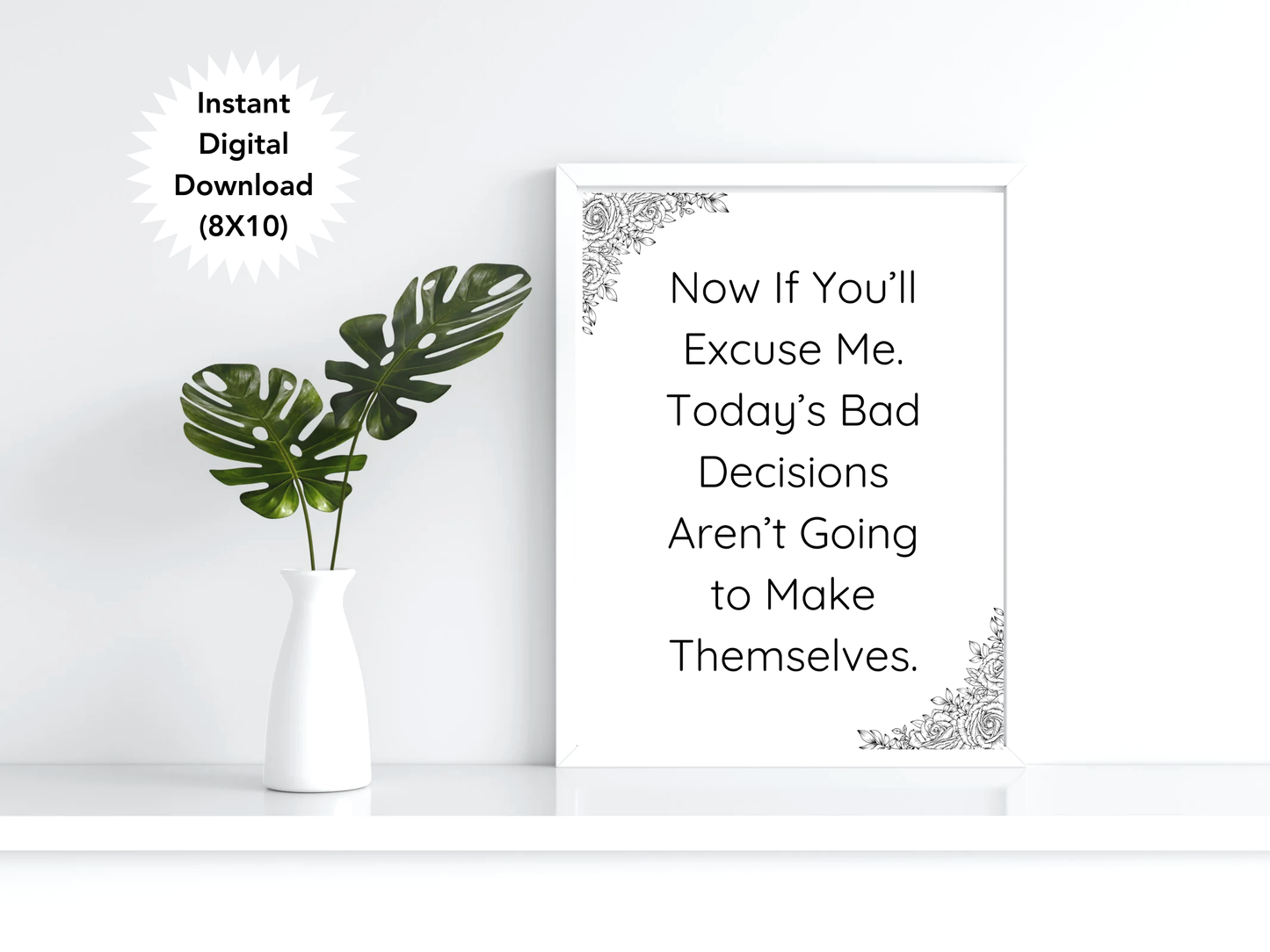 Now if You'll Excuse Me, Today's Bad Decisions Aren't Going to Make Themselves Digital Download