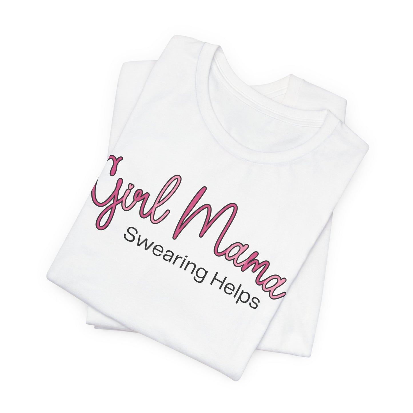 Girl Mama Swearing Helps T-Shirt