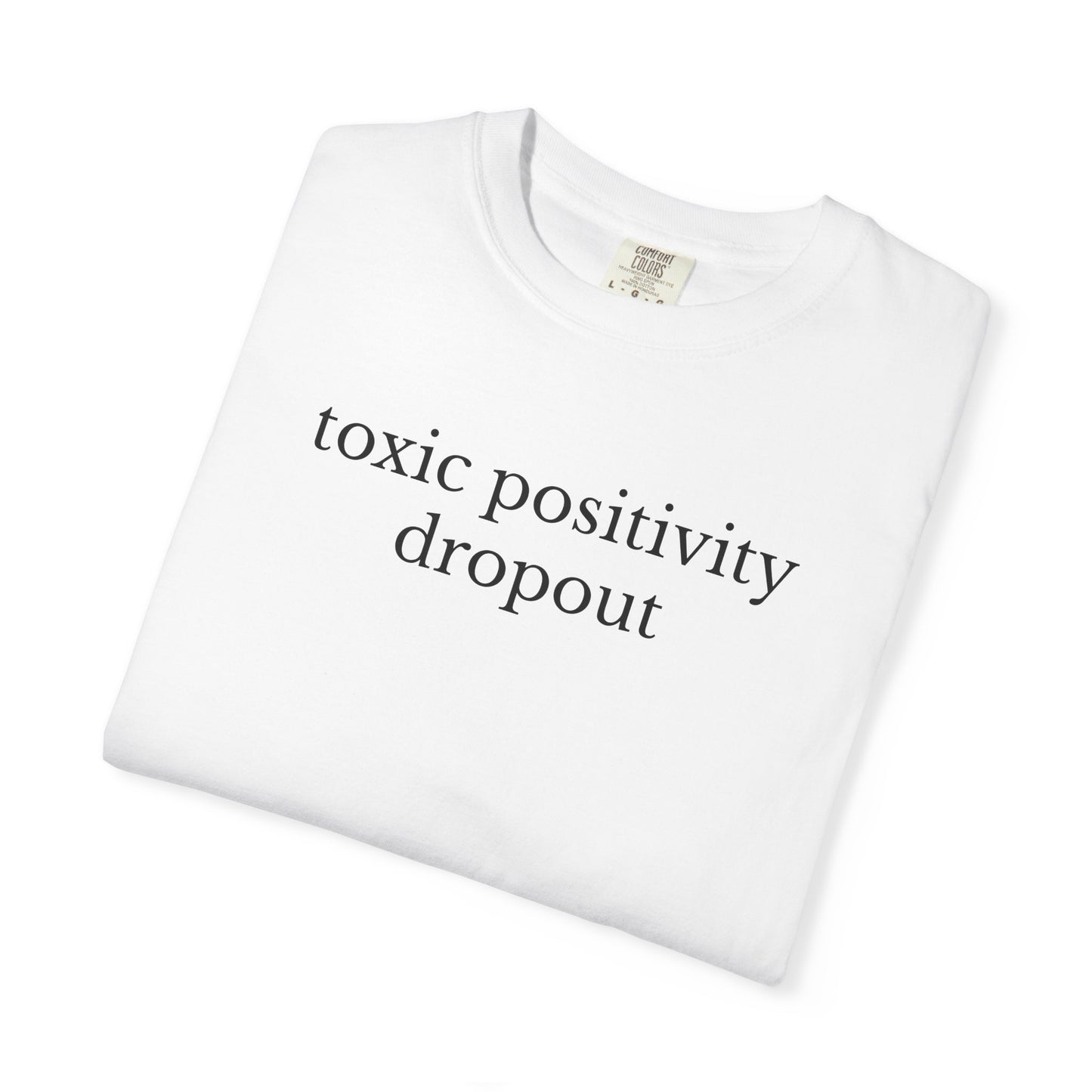 Toxic Positivity Dropout TShirt