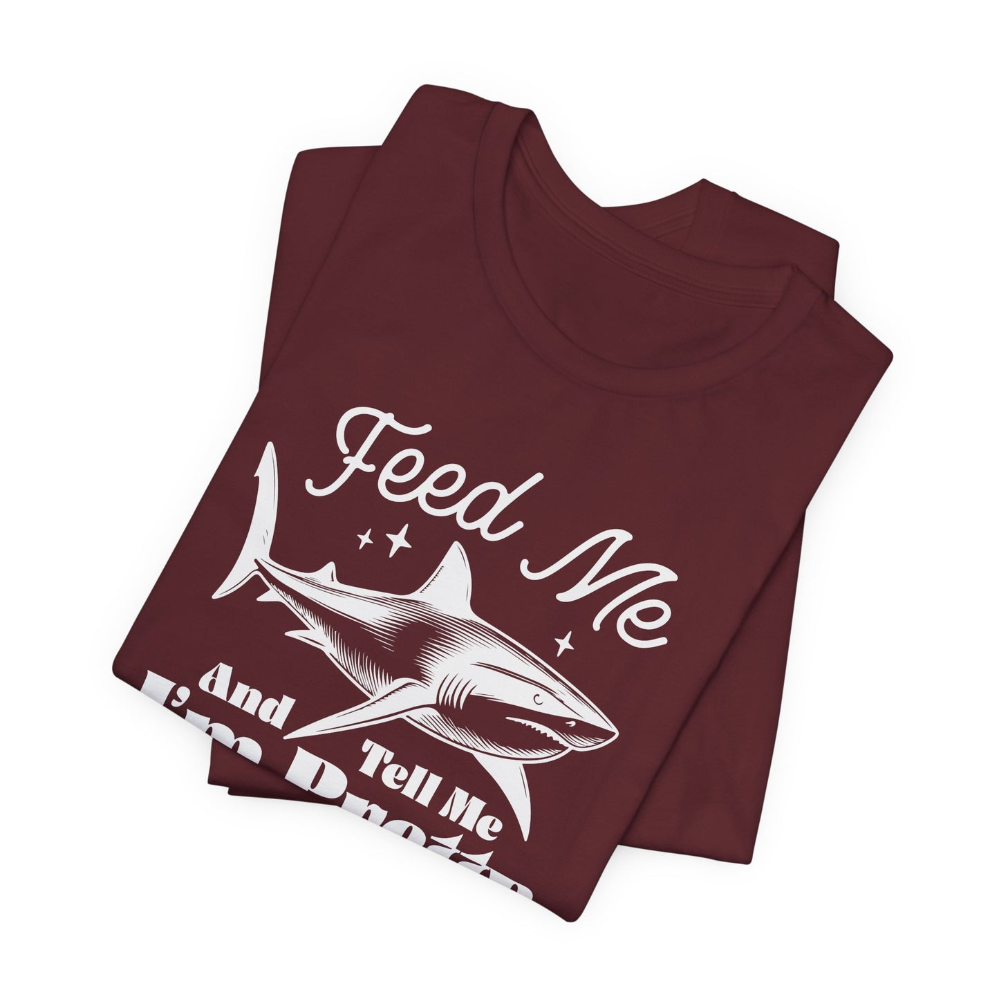 Feed Me And Tell Me I’m Pretty Tee