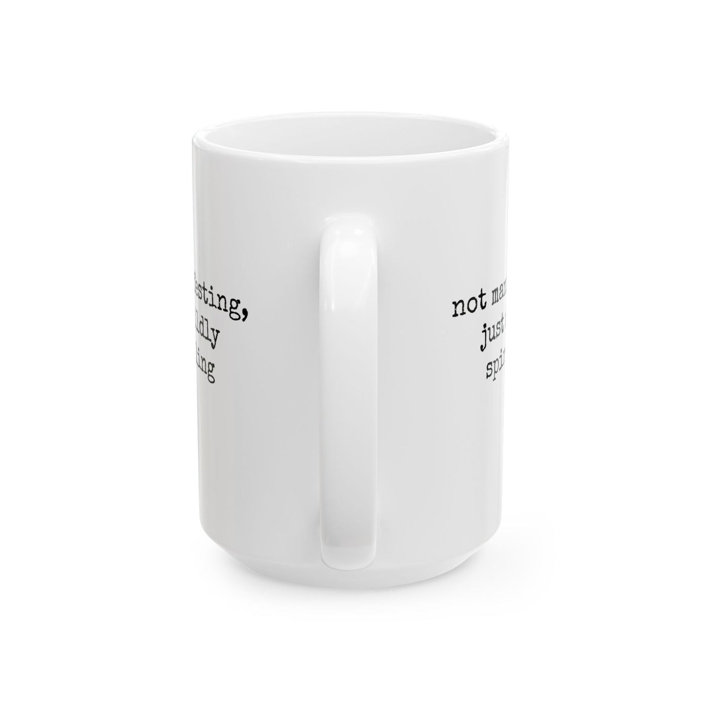 Not Manifesting Mug