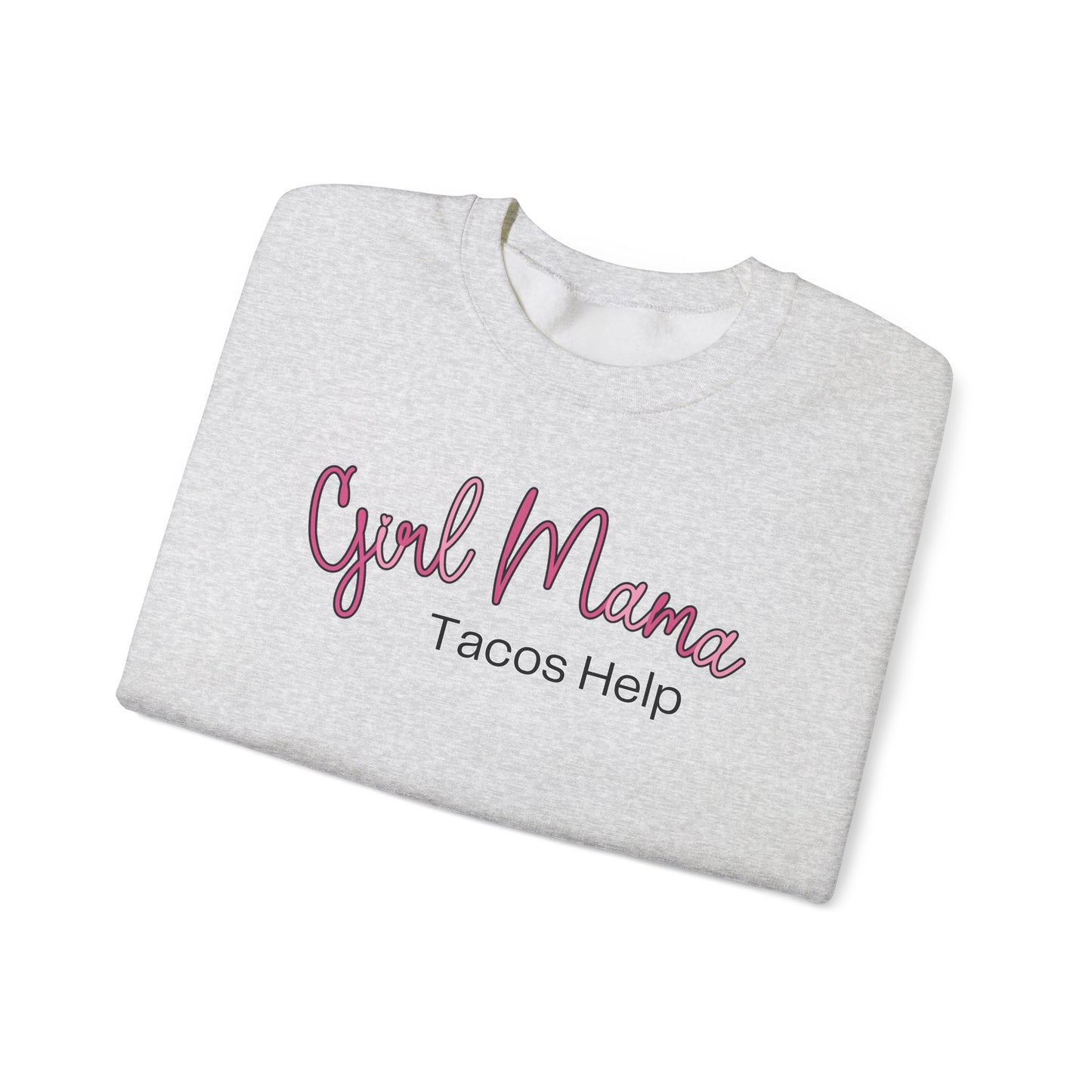 Girl Mama Tacos Help Sweatshirt