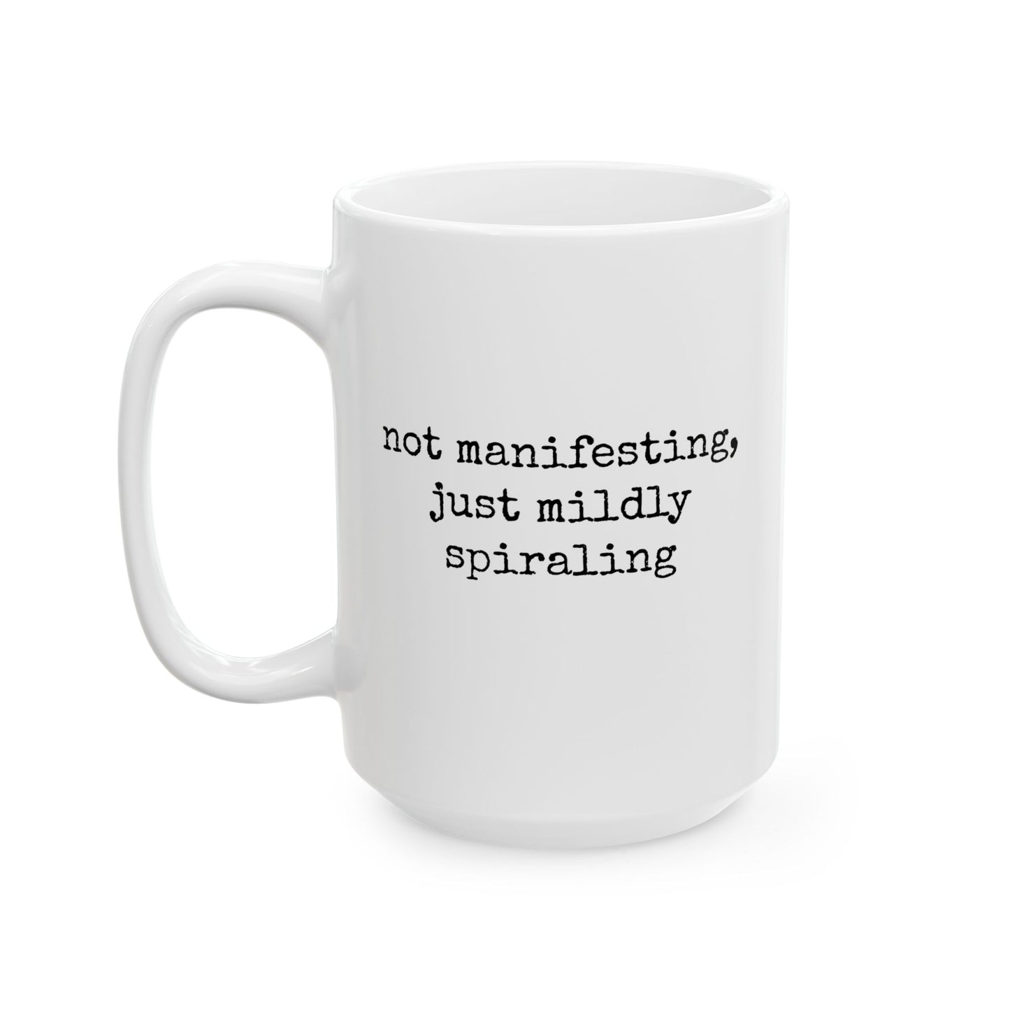 Not Manifesting Mug
