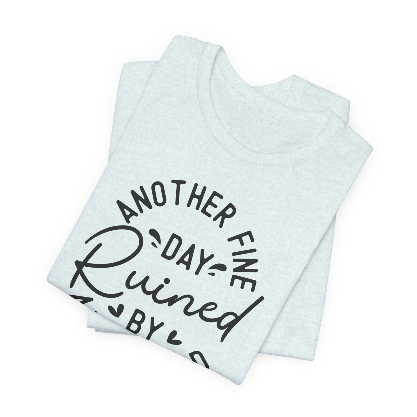 Another Fine Adulting Day T-Shirt