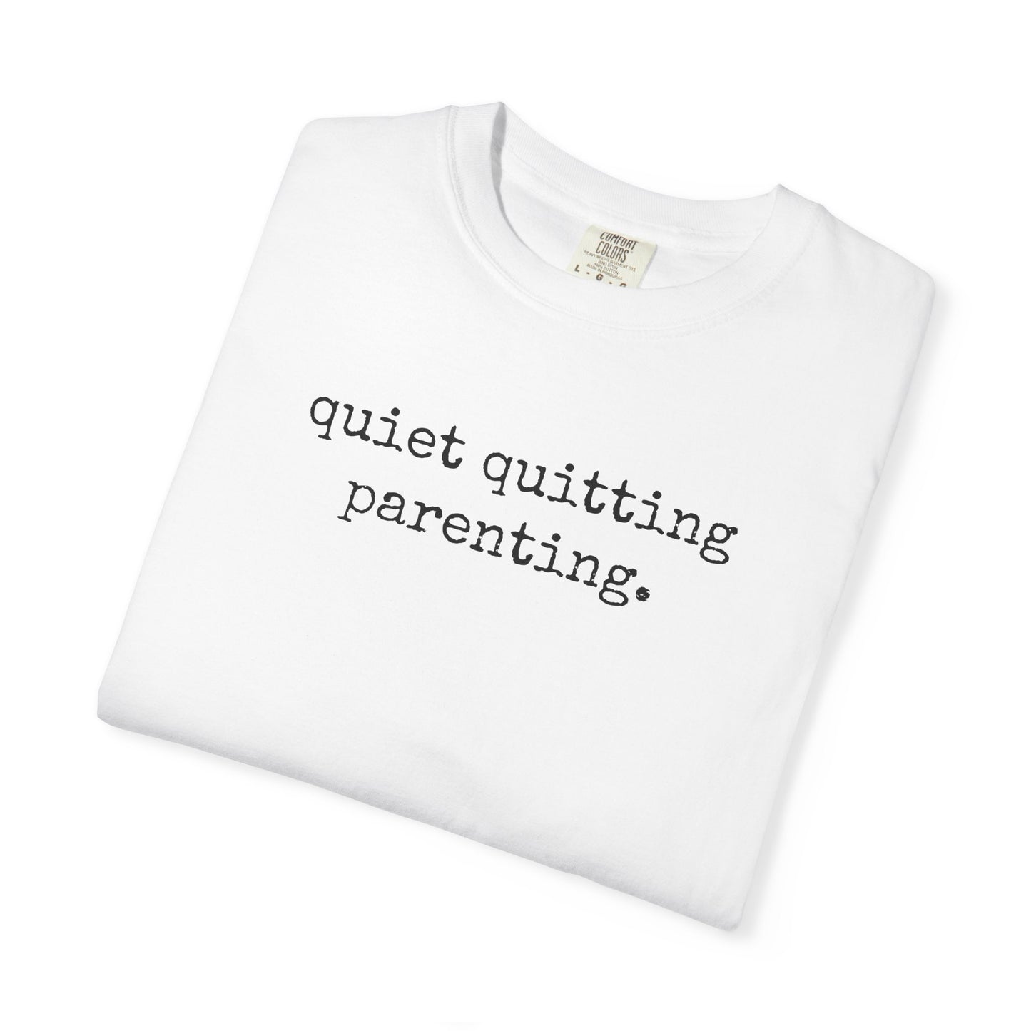 Quiet Quitting Parenting TShirt