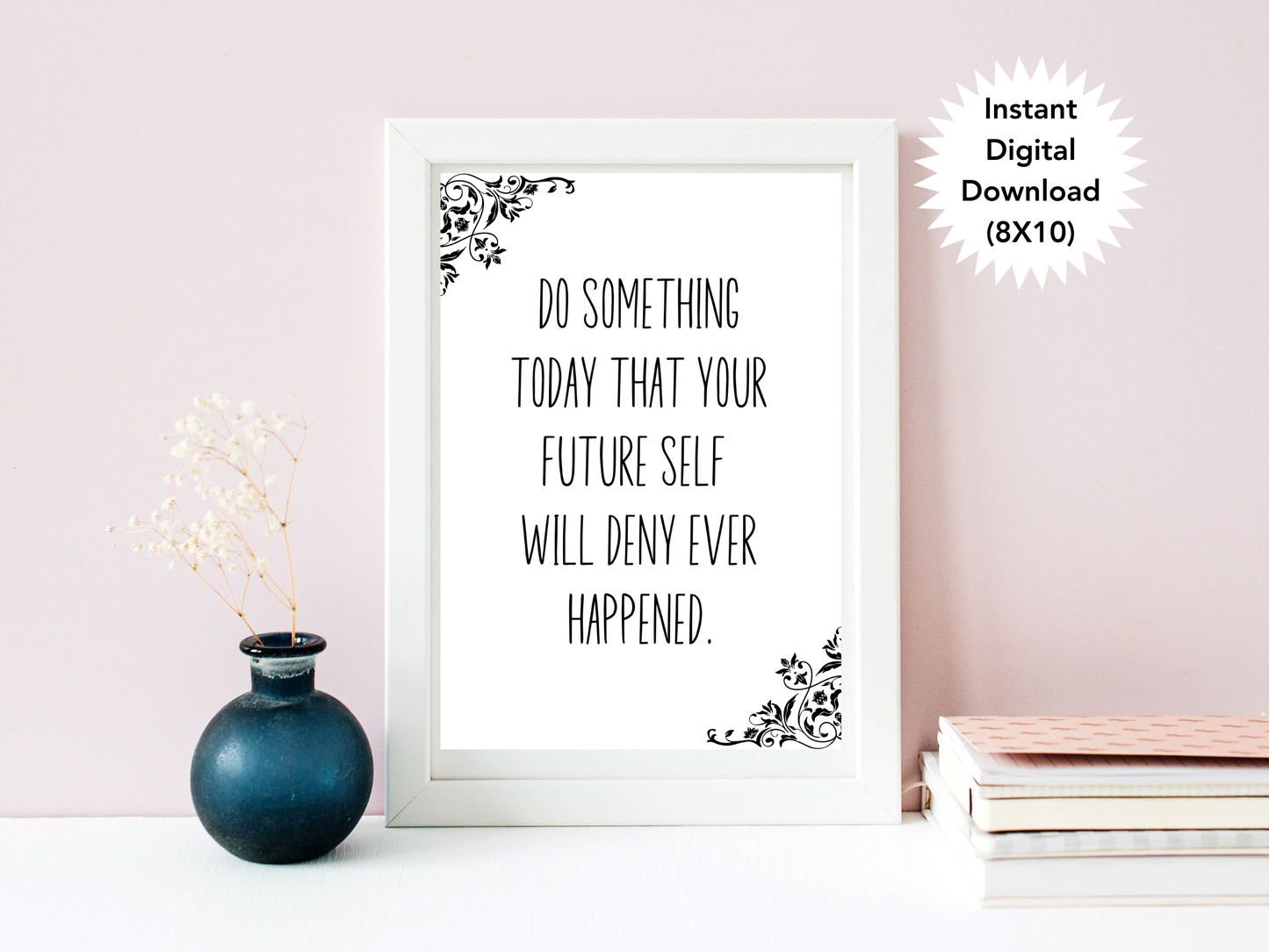 Do Something Today That Your Future Self Will Deny Every Happened Digital Download