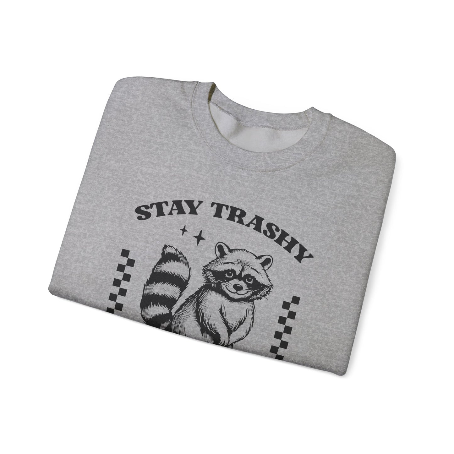 Stay Trashy Crewneck Sweatshirt
