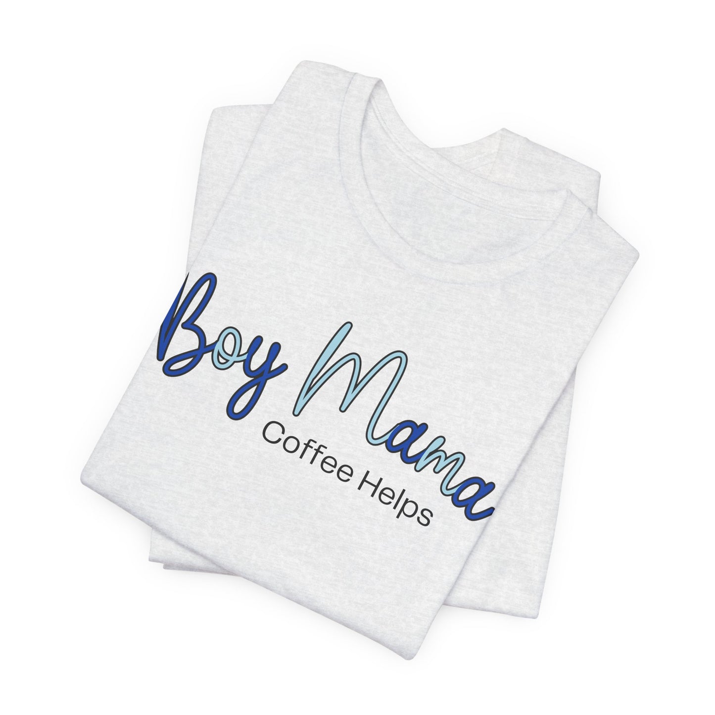 Boy Mama Coffee Helps T-Shirt