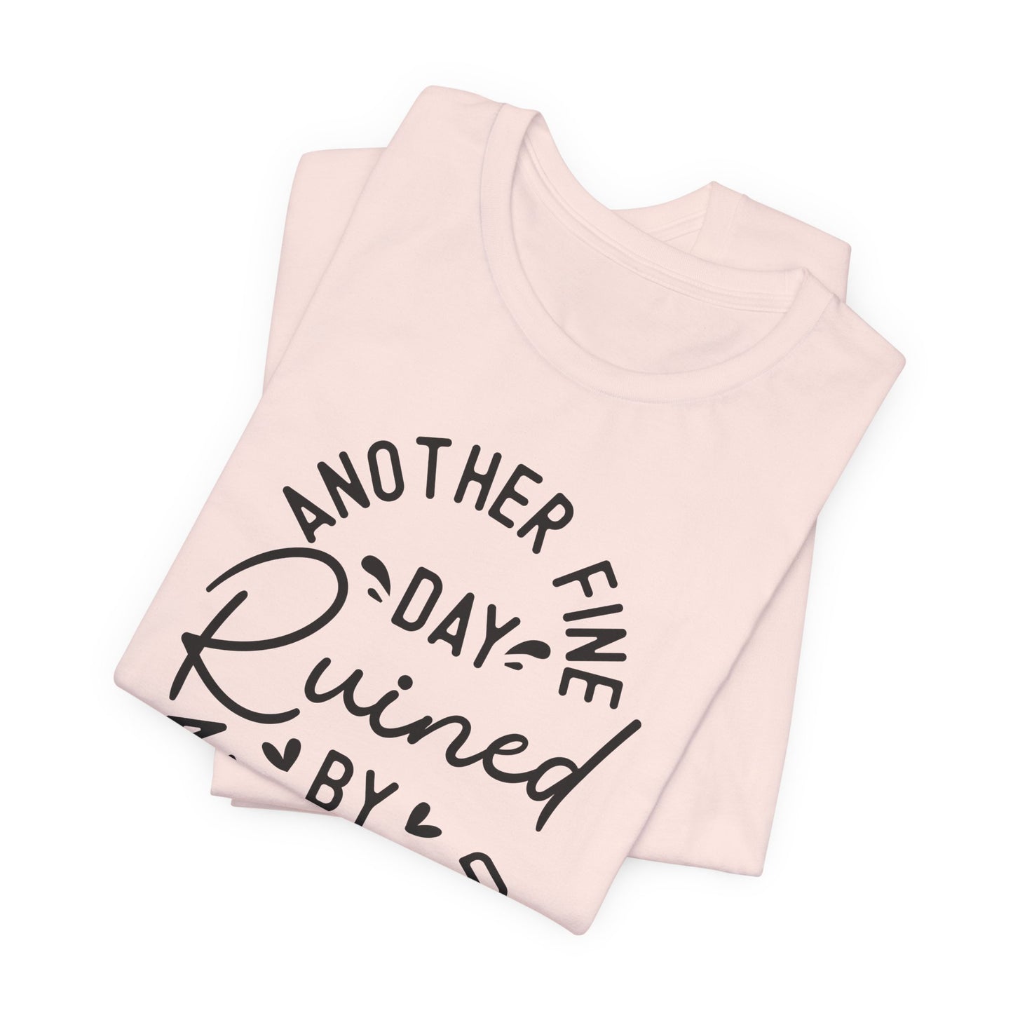Another Fine Adulting Day T-Shirt