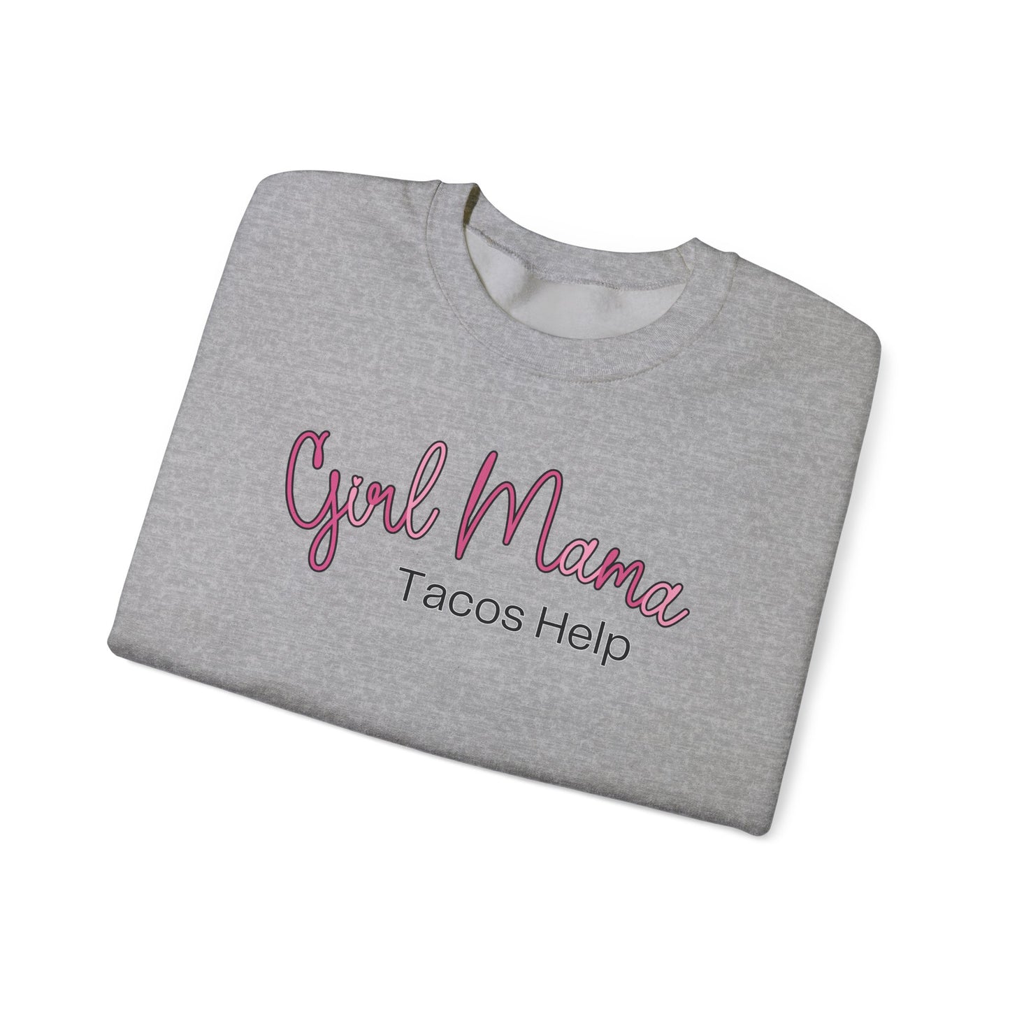 Girl Mama Tacos Help Sweatshirt