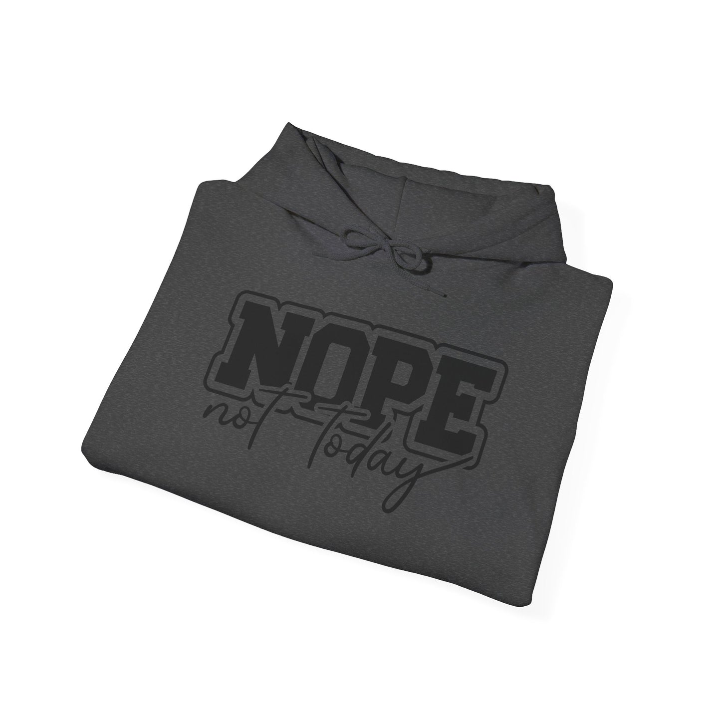 Not Today Hooded Sweatshirt