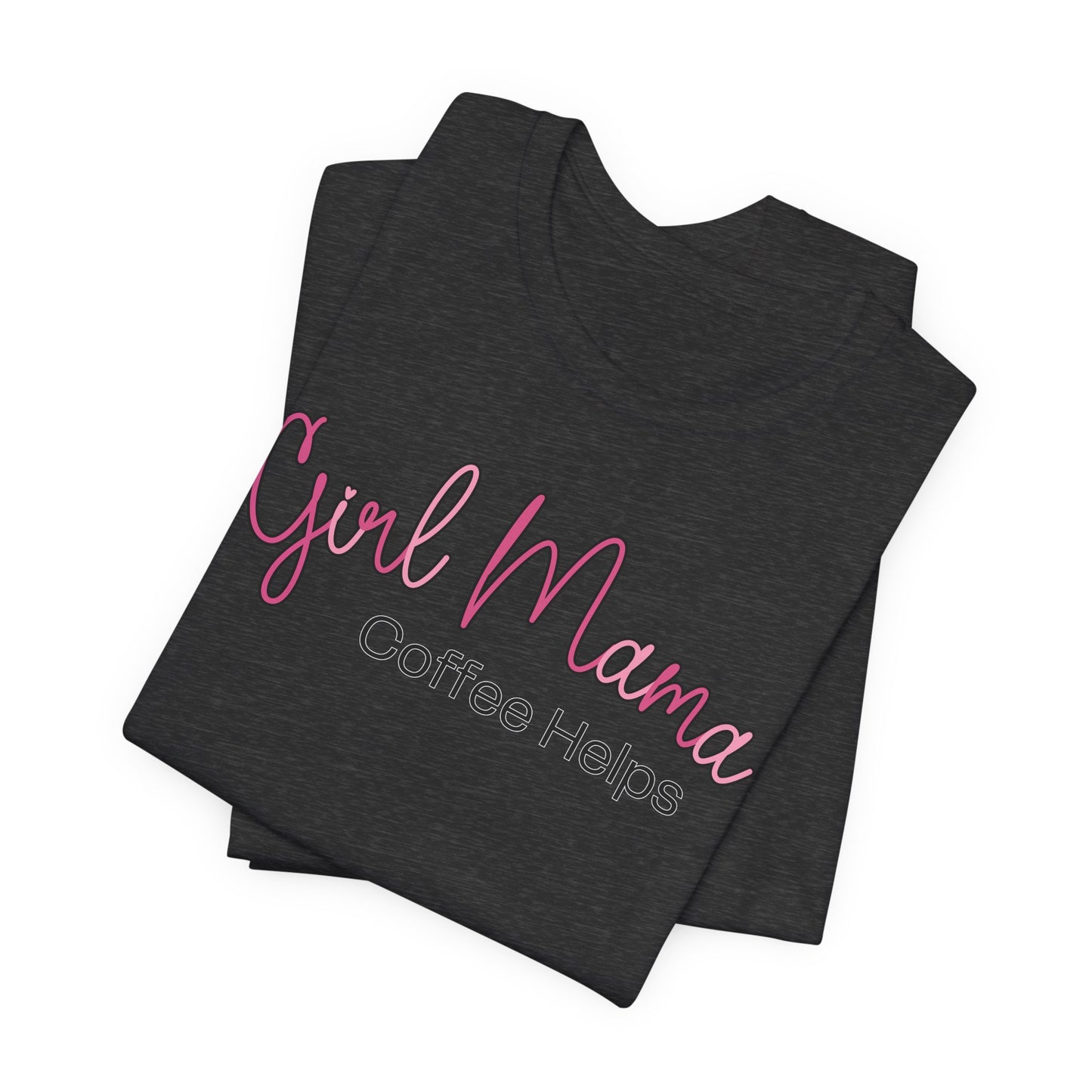 Girl Mama Coffee Helps T-Shirt