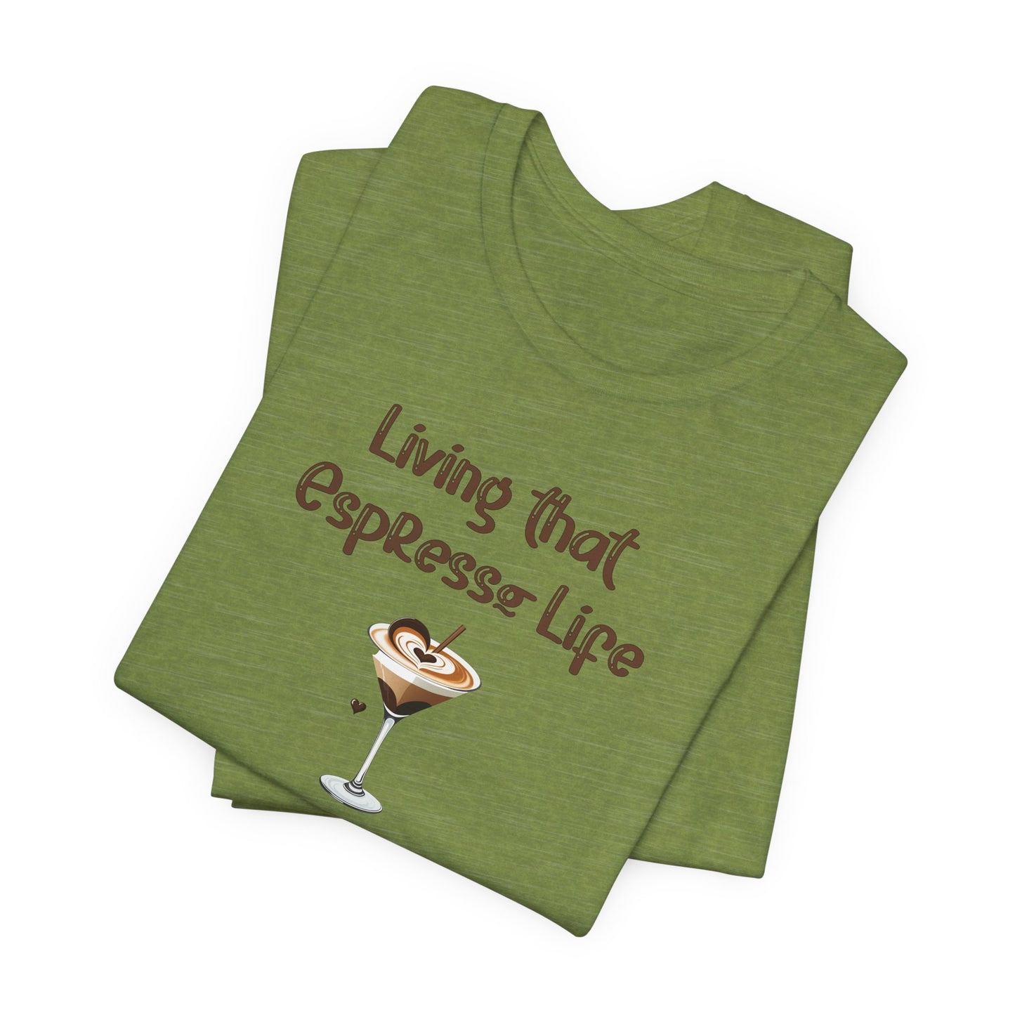 Living that Espresso Life T-Shirt