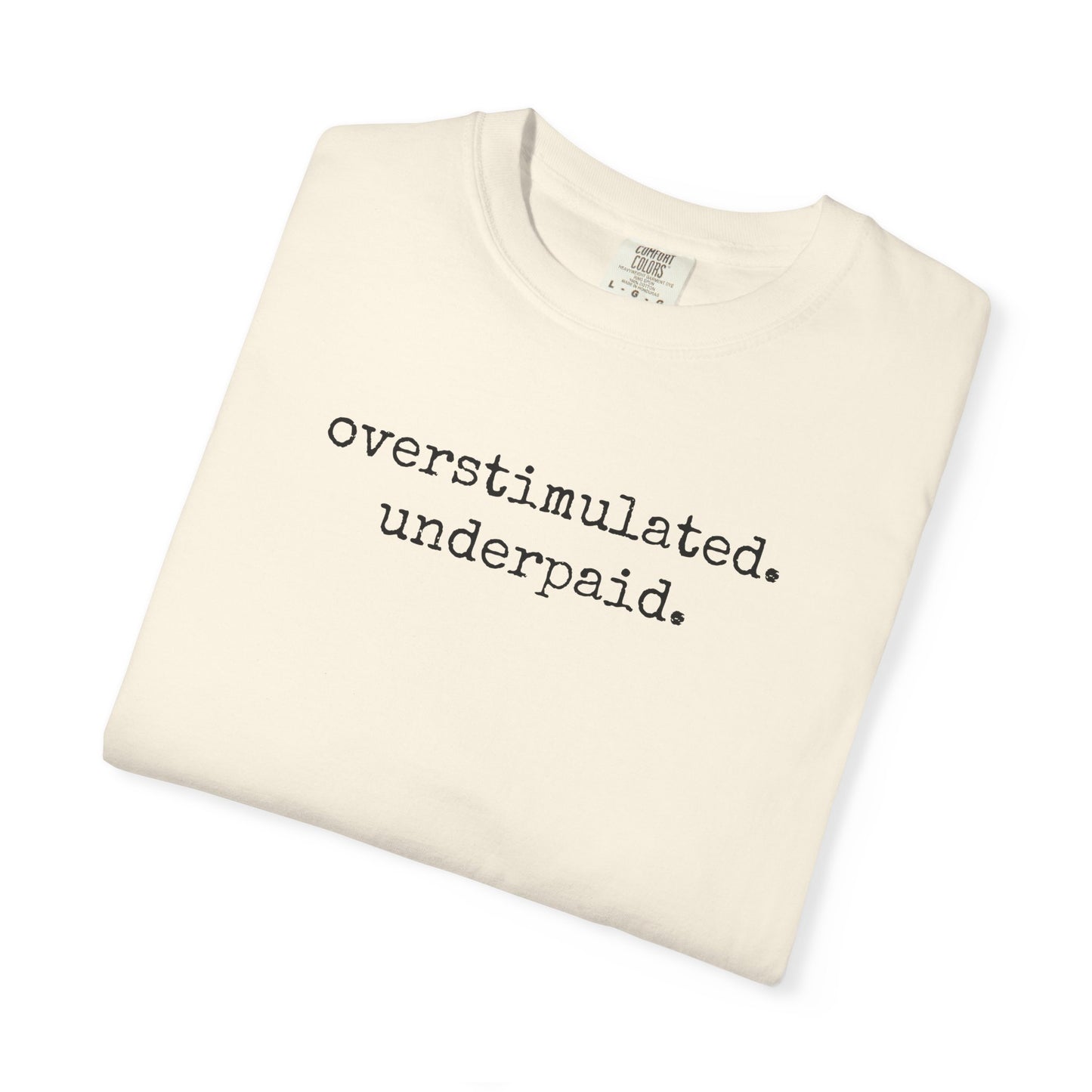 Overstimulated and Underpaid TShirt