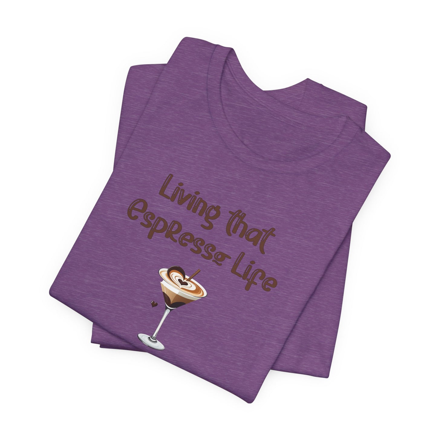 Living that Espresso Life T-Shirt