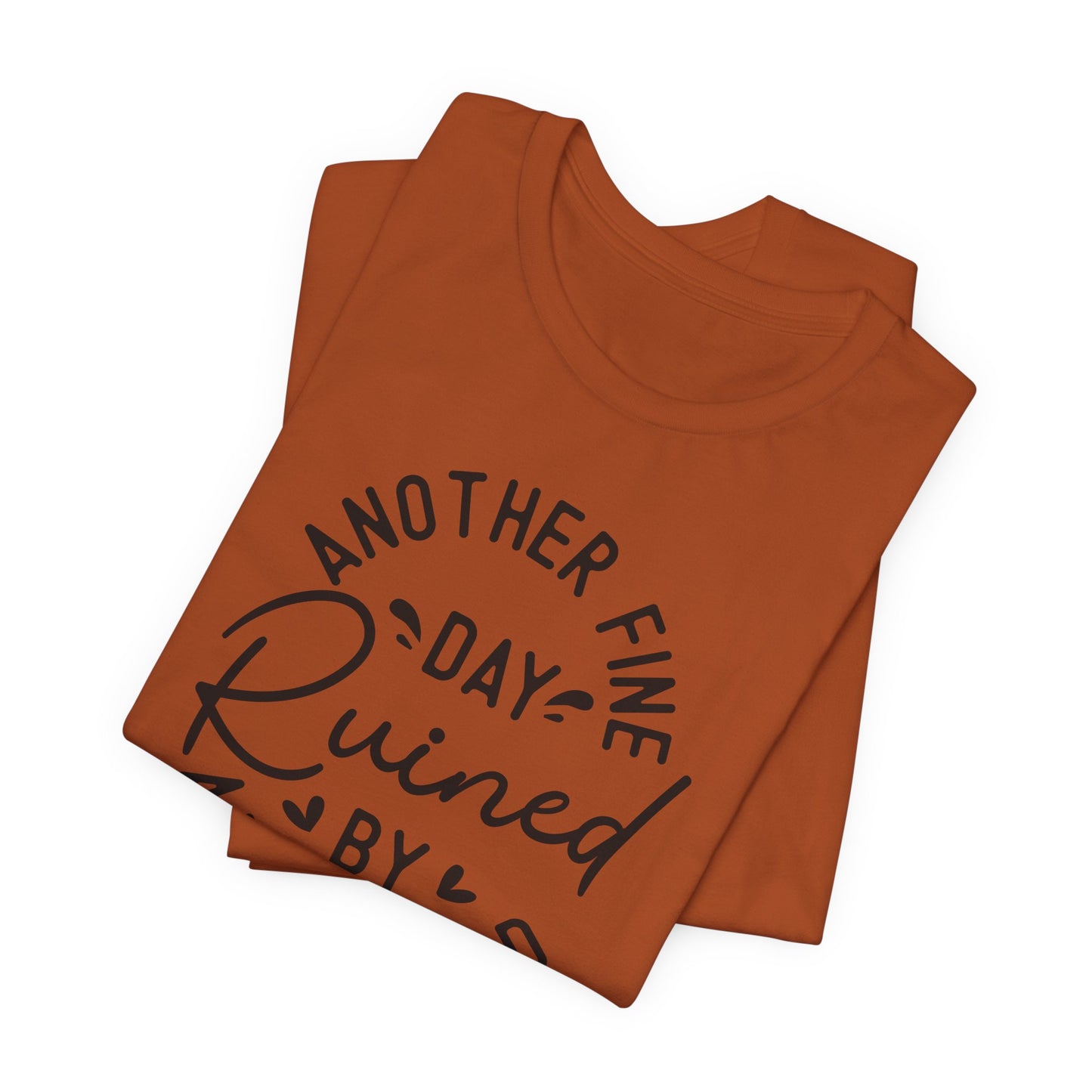 Another Fine Adulting Day T-Shirt