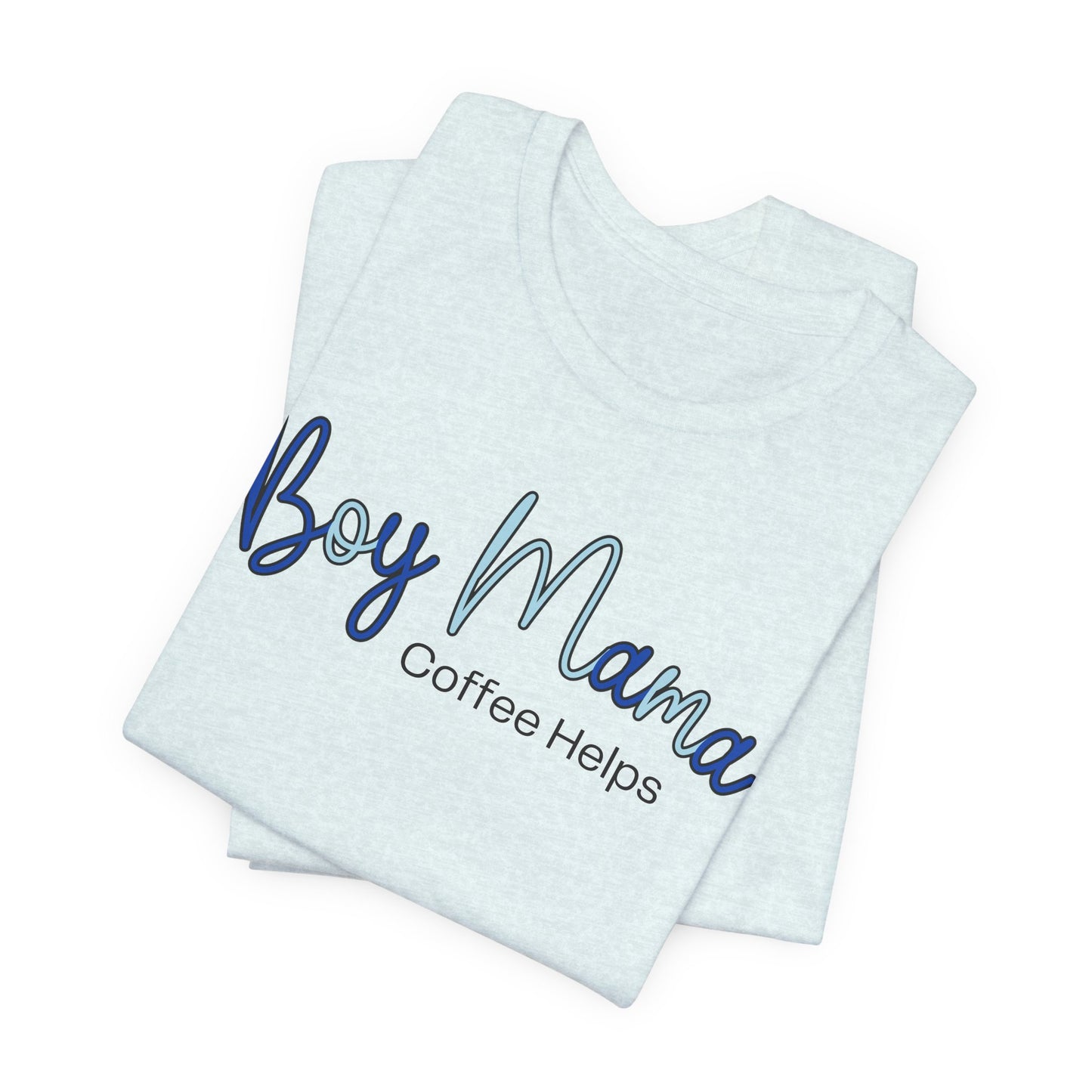 Boy Mama Coffee Helps T-Shirt