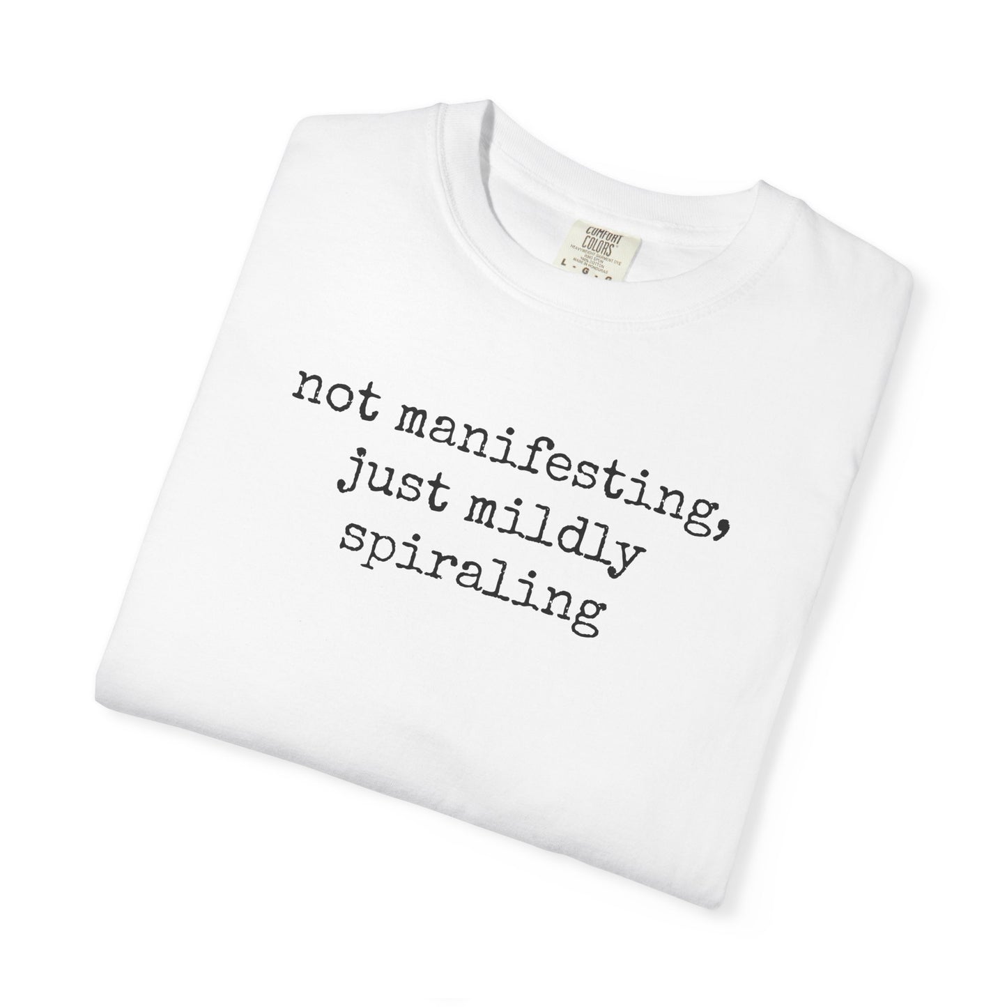 Not Manifesting TShirt