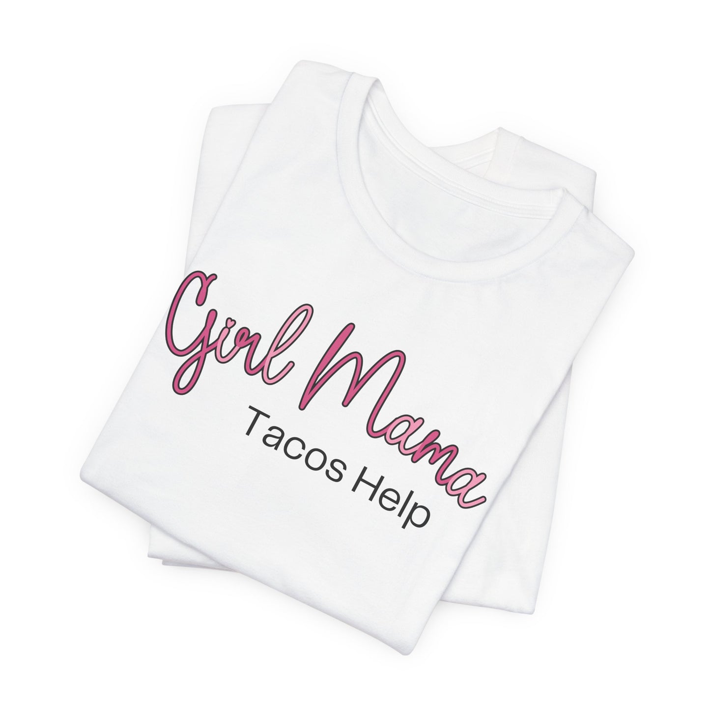Girl Mama Tacos Help T-Shirt