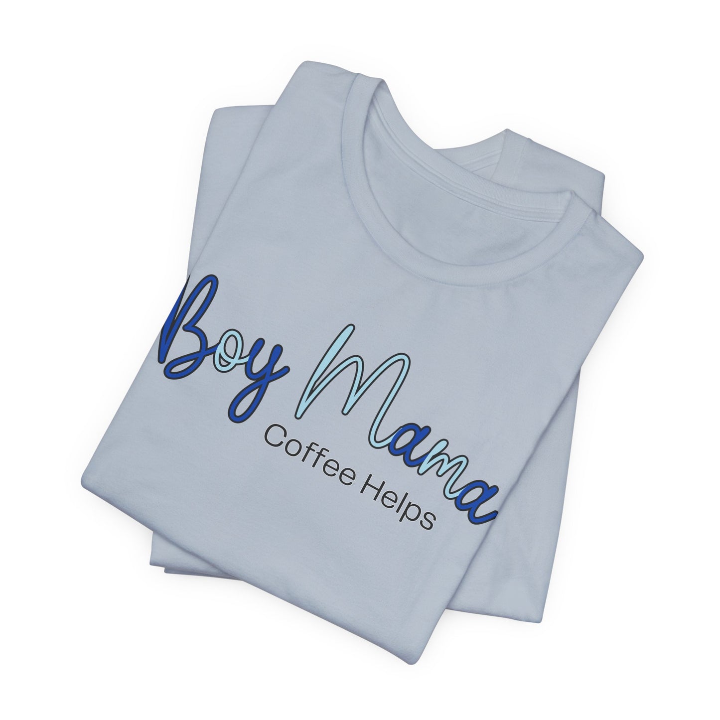 Boy Mama Coffee Helps T-Shirt