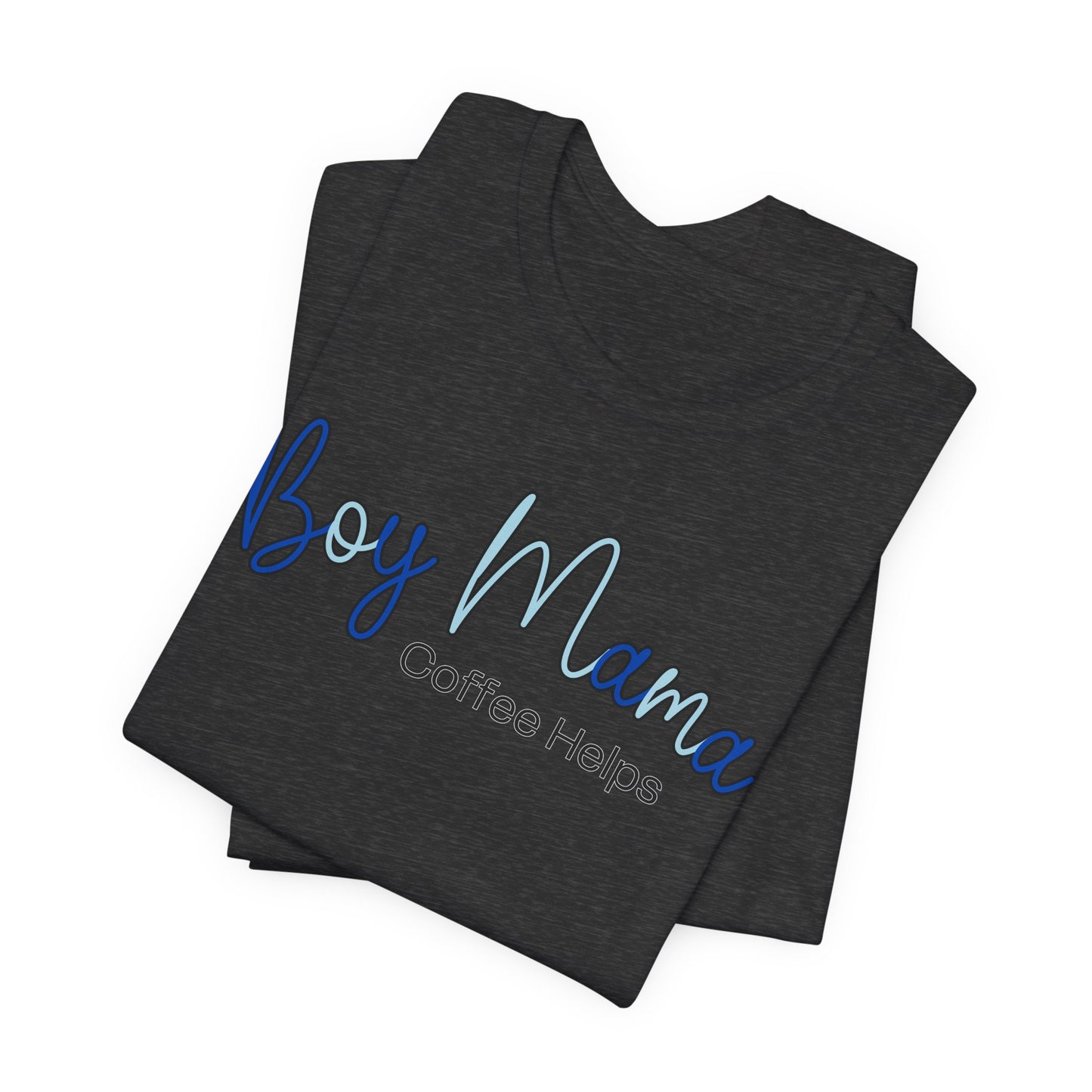 Boy Mama Coffee Helps T-Shirt