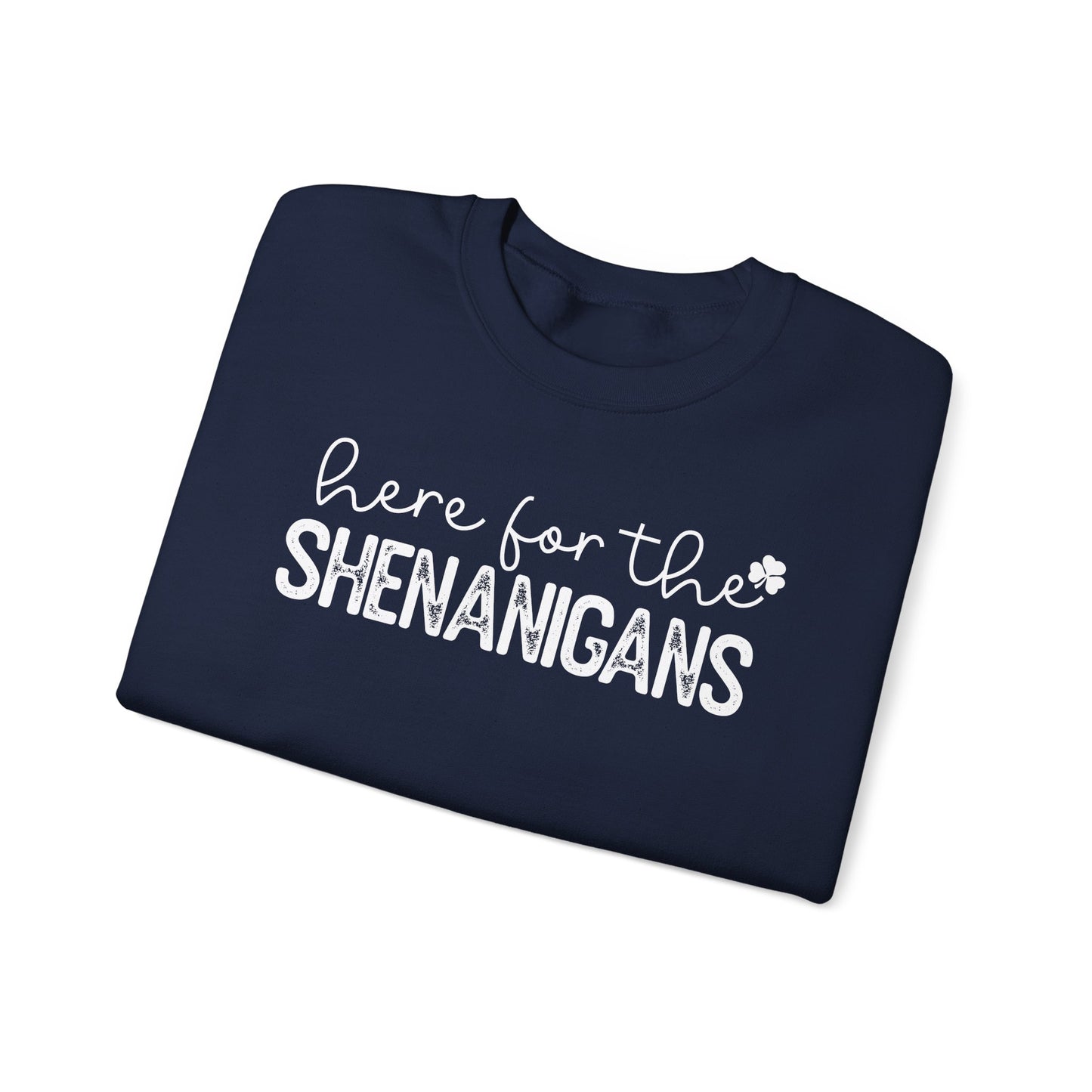 Here for the Shenanigans Crewneck Sweatshirt